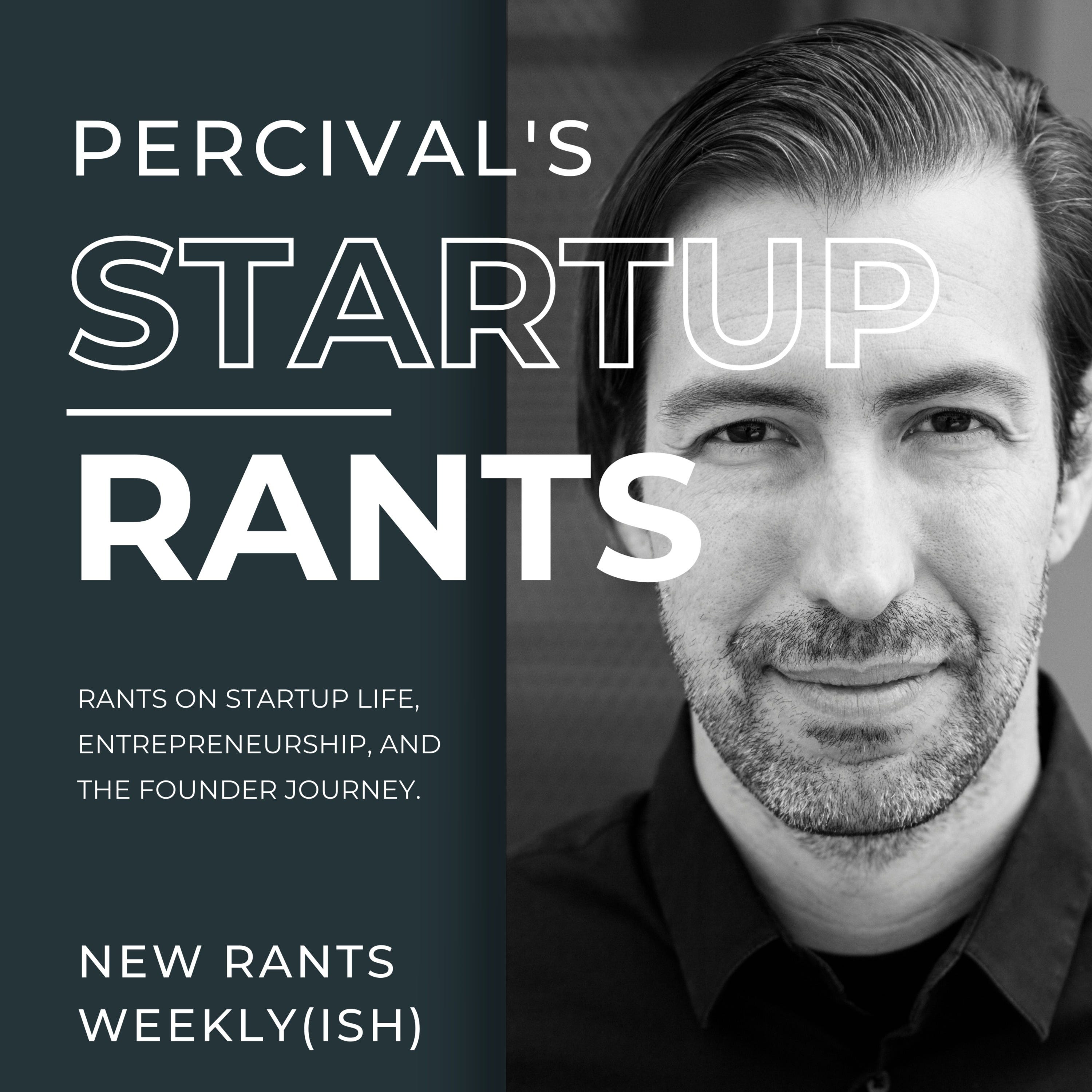 Percival\'s Startup Rants
