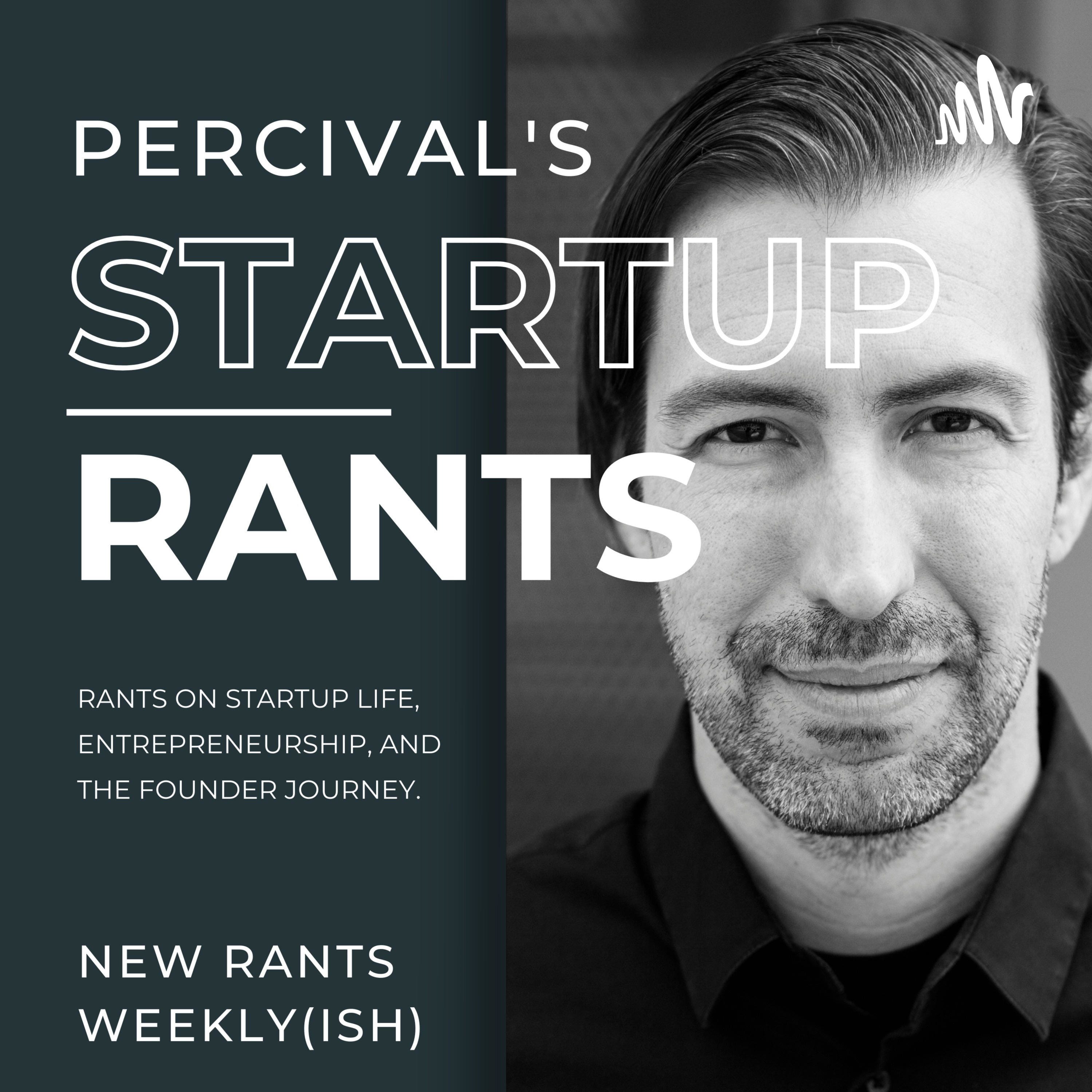 Percival\'s Startup Rants