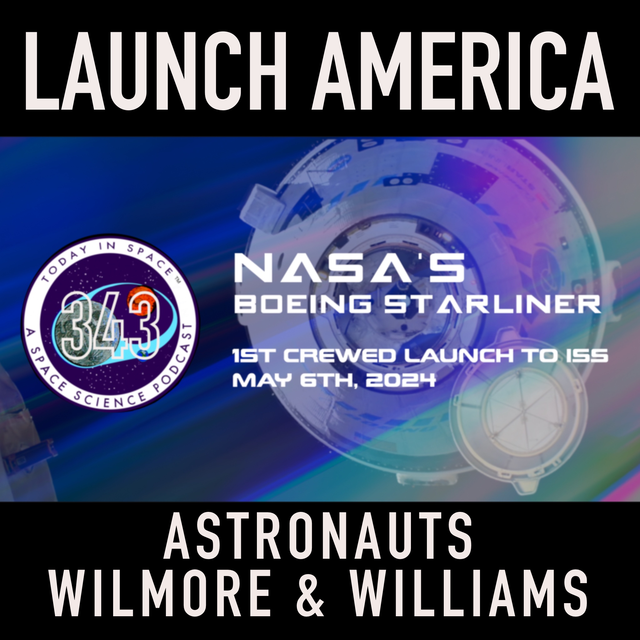 NASA's 1st Crewed Starliner Mission launching May 6th! CST-100 Astronauts Suni Williams & Butch Wilmore to ISS episode artwork