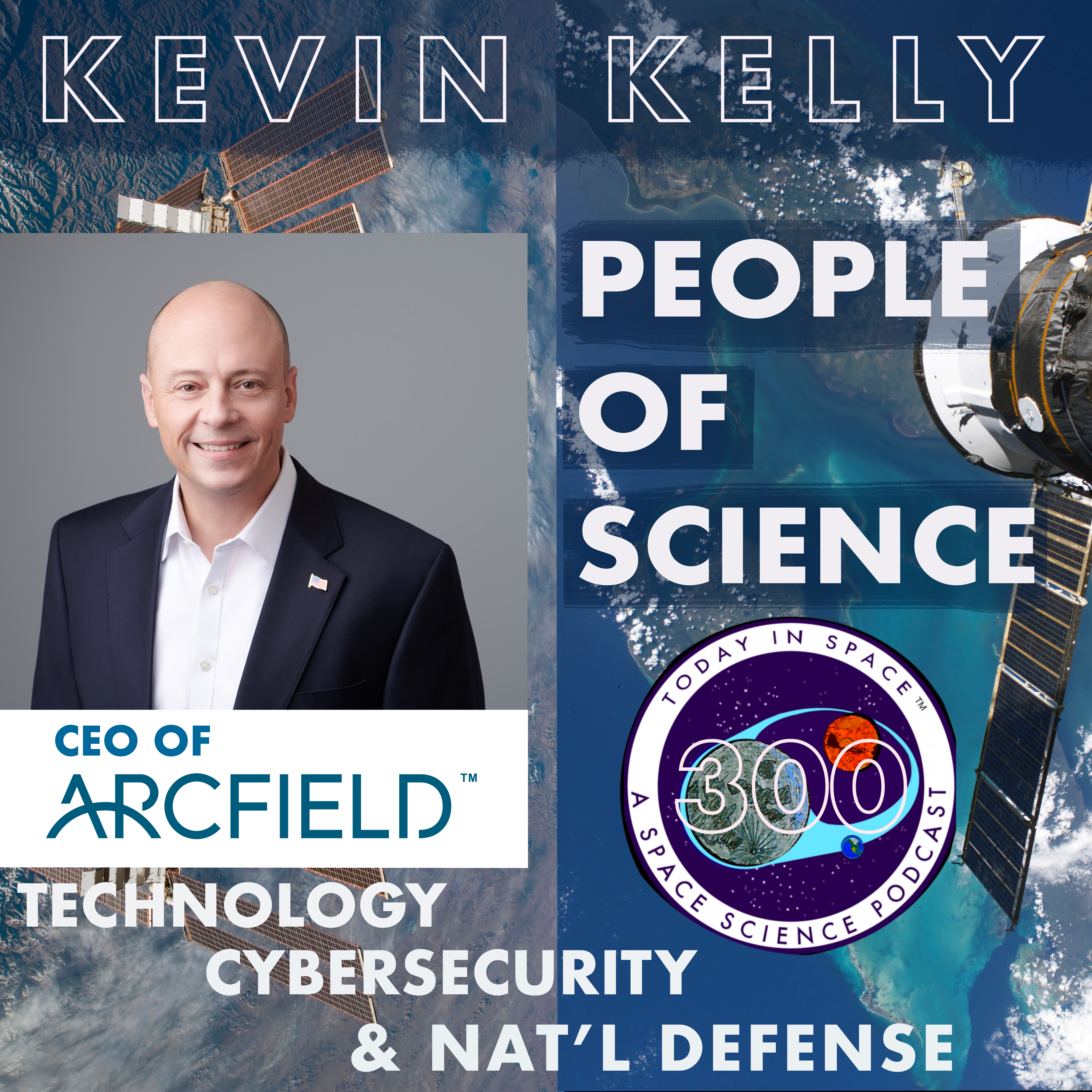 Arcfield's CEO Kevin Kelly | Satellites, Communication = Freedom, Technology, & National Defense episode artwork