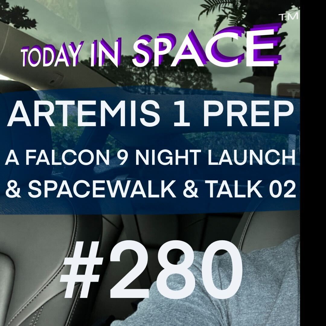 Artemis 1 Prep, A Falcon9 Night launch, and Spacewalk & Talk 02 episode artwork