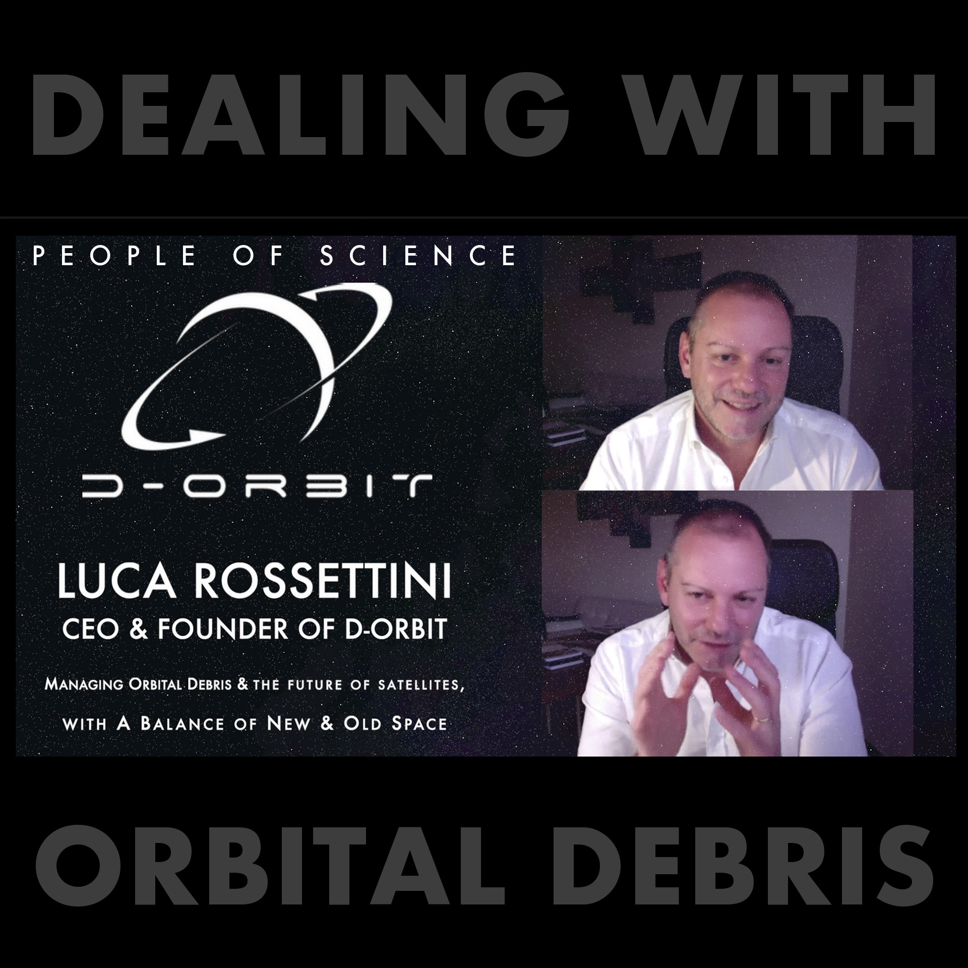 Luca Rossettini | CEO & Founder of D-Orbit | People of Science - Dealing with Orbital Debris Logistics episode artwork
