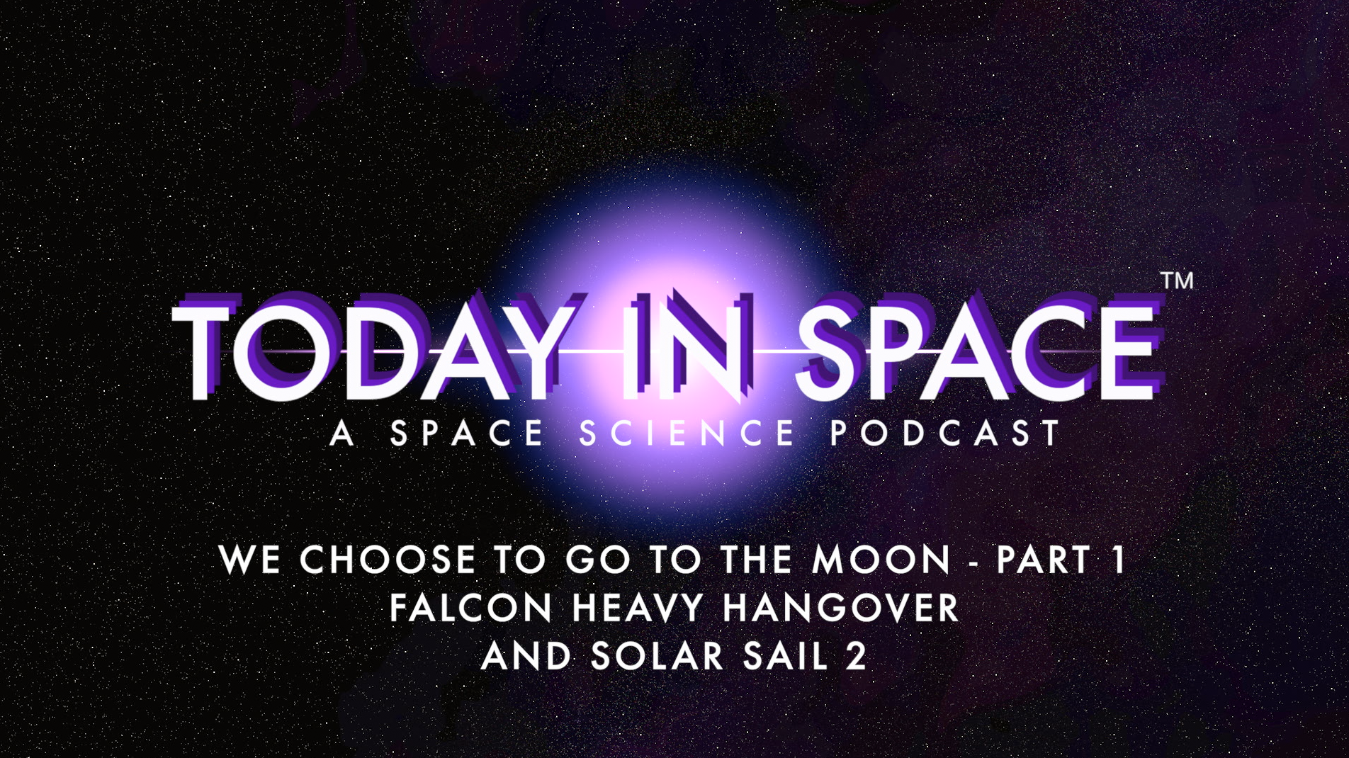 We Go to the Moon Part 1, Falcon Heavy Hangover, and Light Sail 2 episode artwork