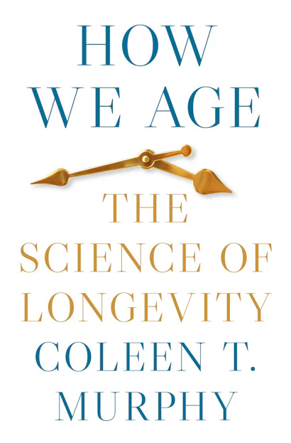 Coleen Murphy: The Science of Aging and Longevity