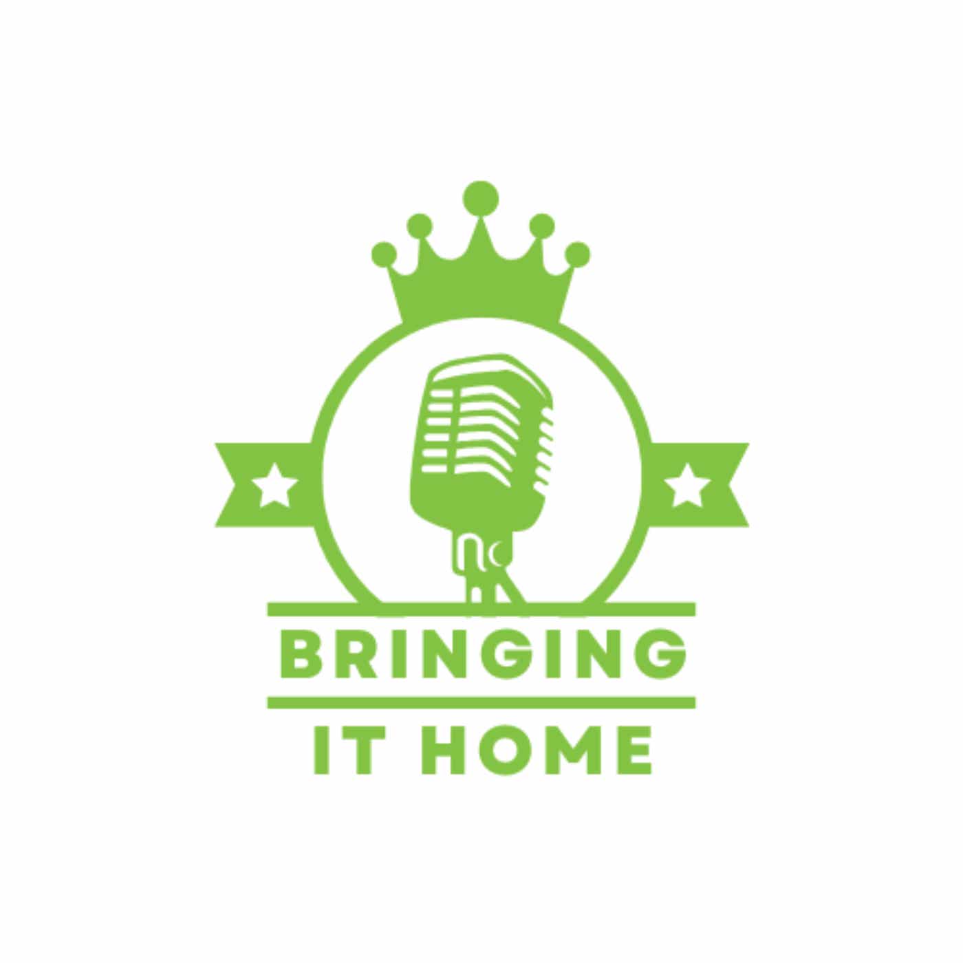 Bringing It Home Podcast