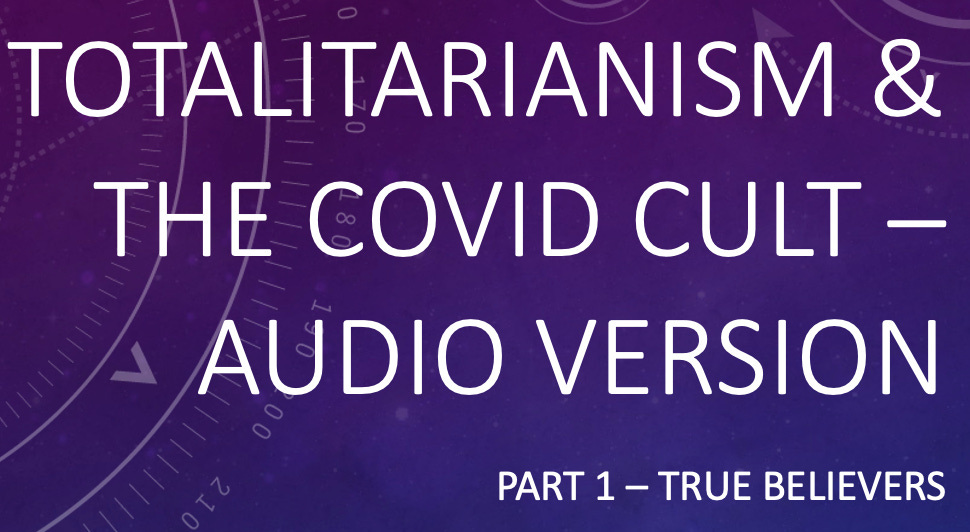 Totalitarianism and the Covid Cult - Part 1 (Audio Version) Totalitarianism and the Covid Cult - Part 1 (Audio Version)