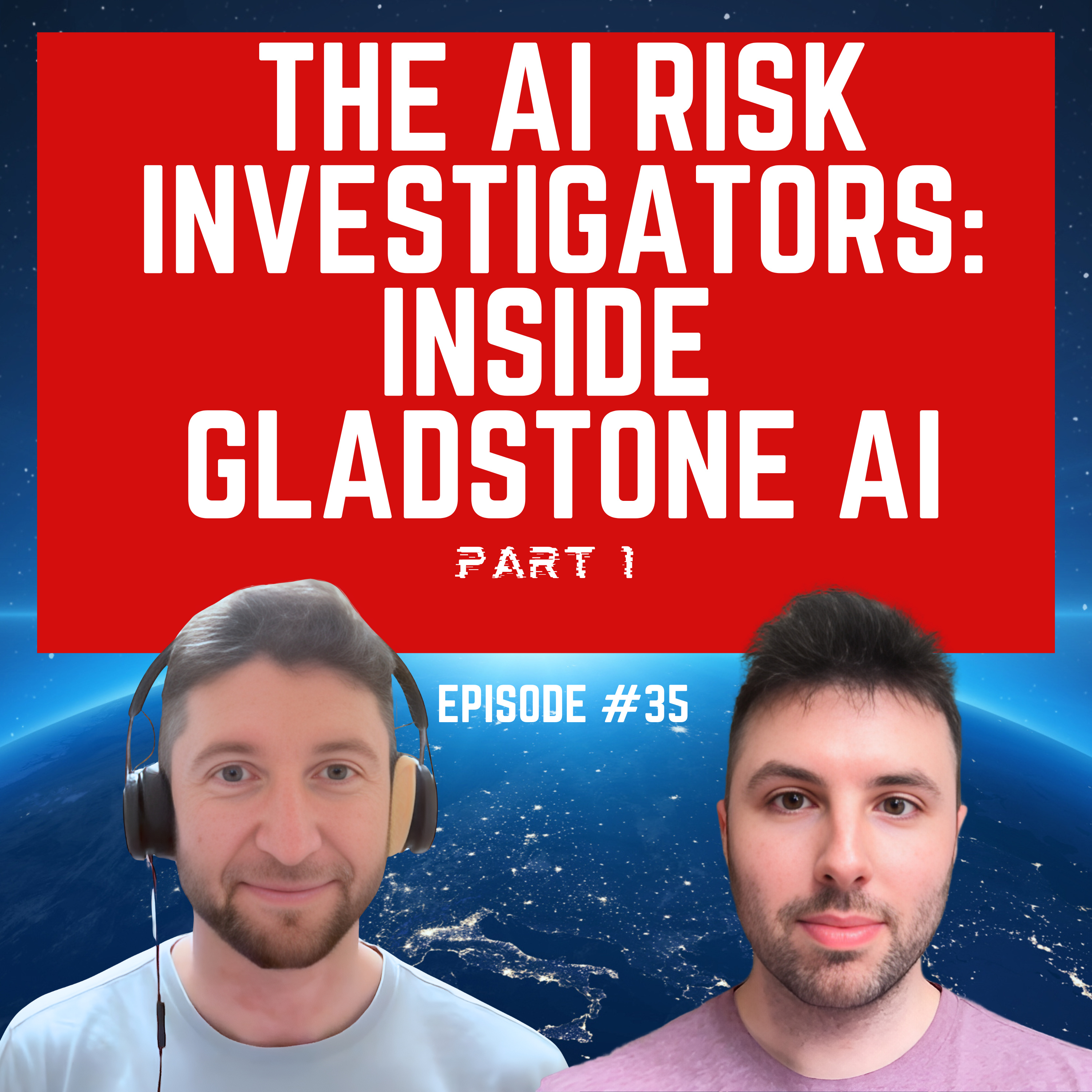 Episode #35 “The AI Risk Investigators: Inside Gladstone AI, Part 1” For Humanity: An AI Risk Podcast