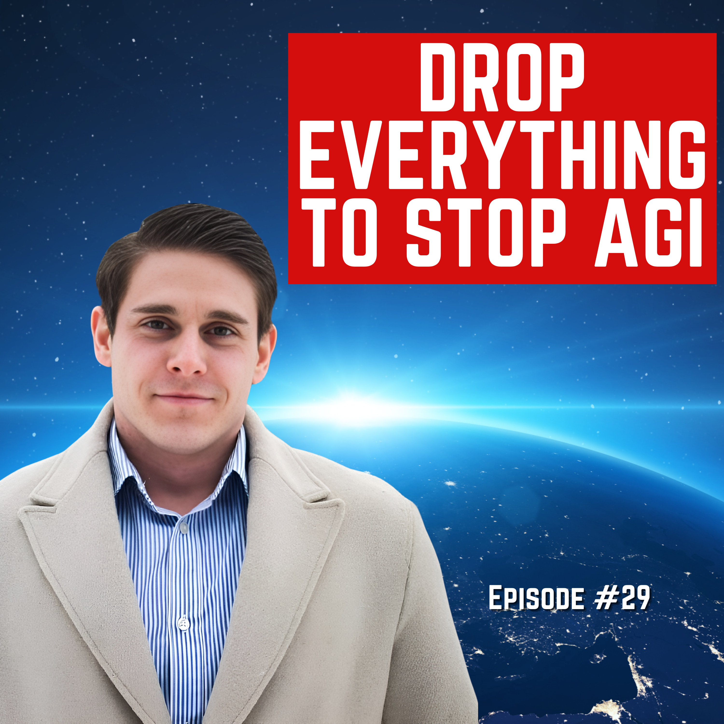 Episode #29 - “Drop Everything To Stop AGI” For Humanity: An AI Safety Podcast