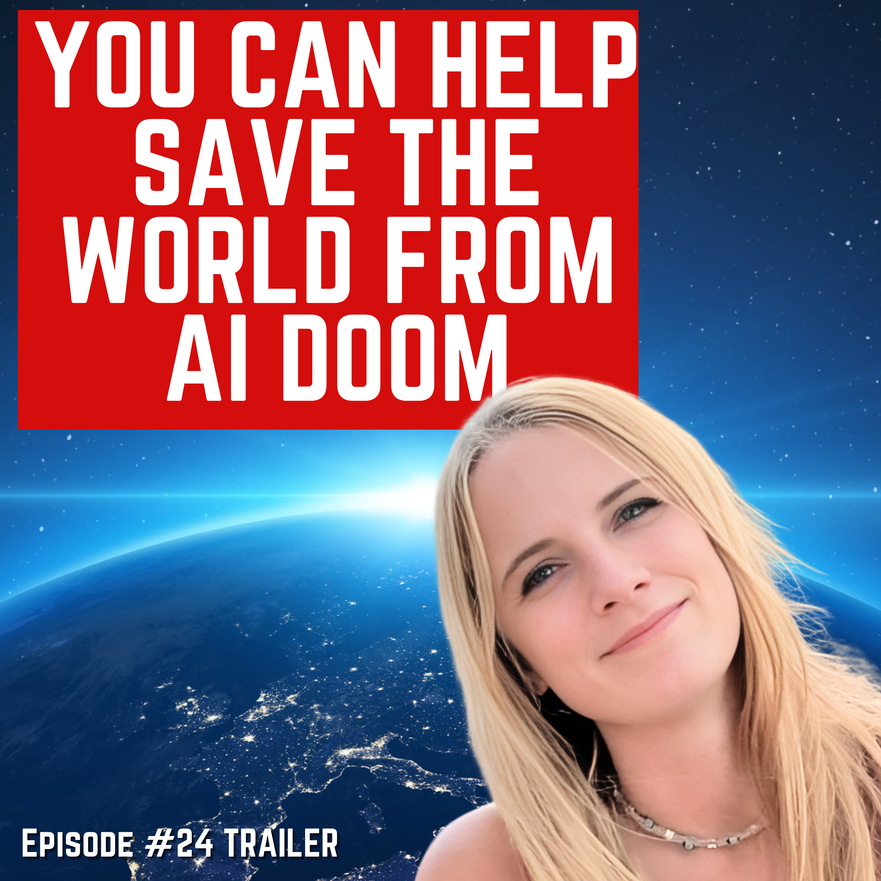 Episode #24 TRAILER - “YOU can help save the world from AI Doom” For Humanity: An AI Safety Podcast