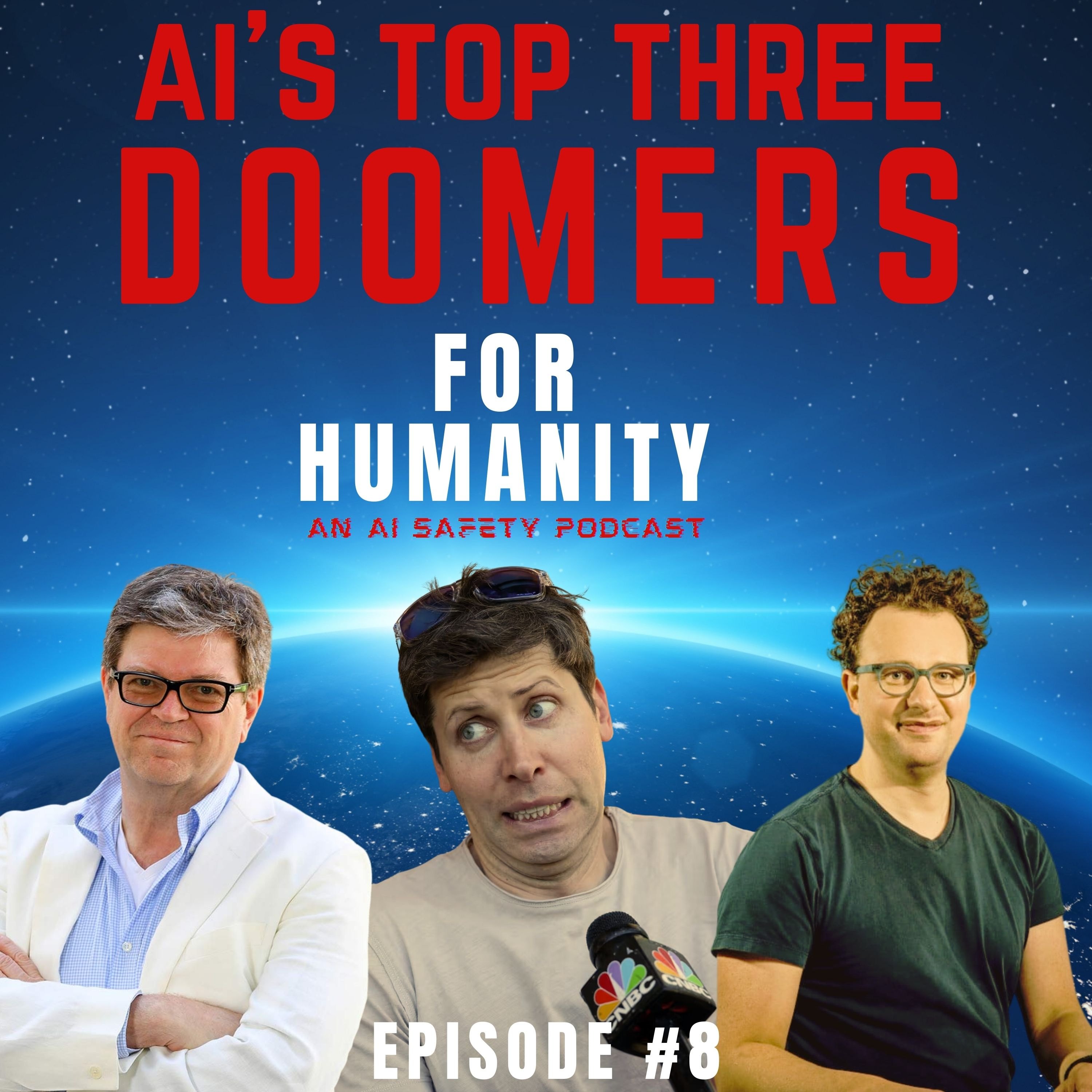 "AI's Top 3 Doomers" For Humanity, An AI Safety Podcast: Episode #8