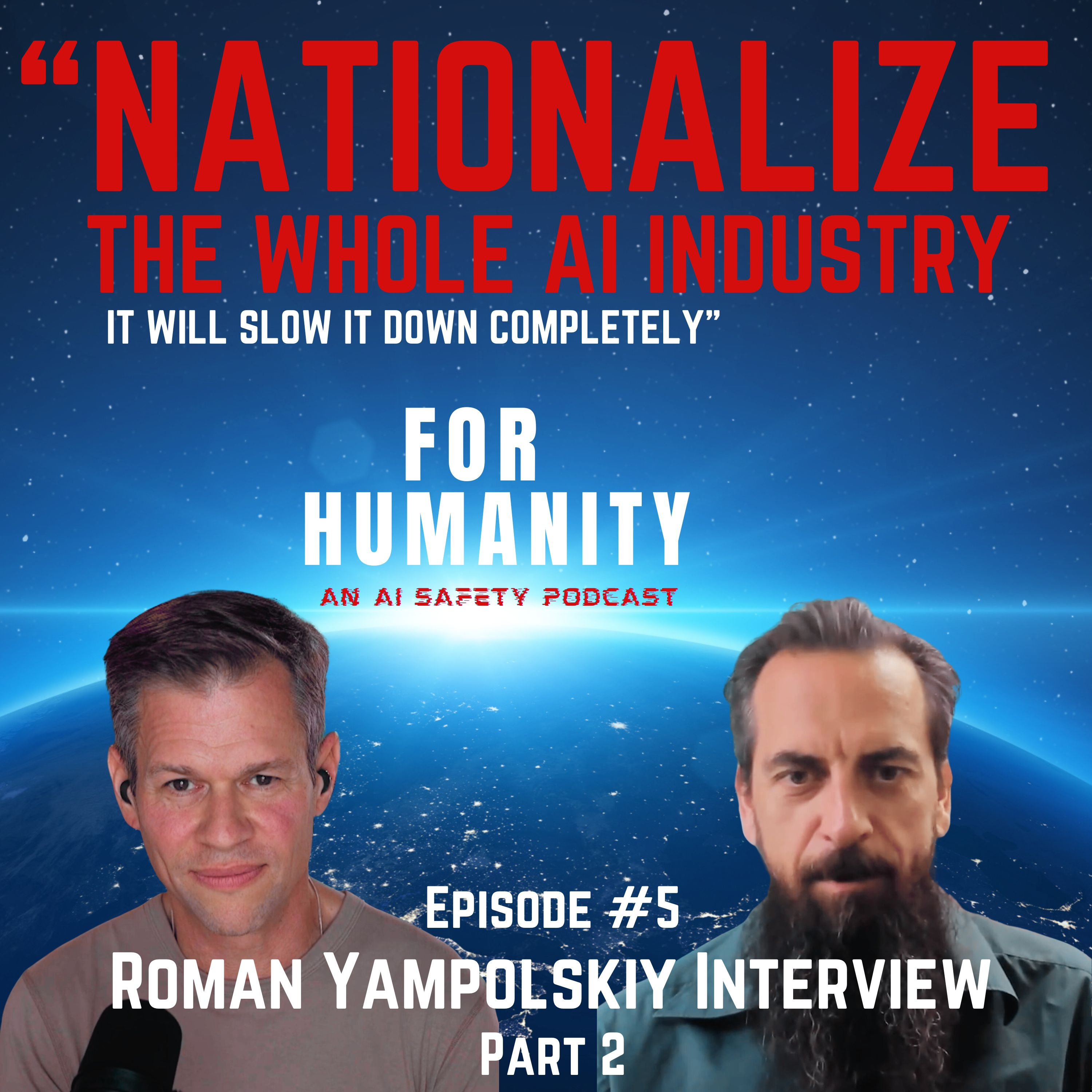 Dr. Roman Yampolskiy Interview, Part 2: For Humanity, An AI Safety Podcast Episode #5