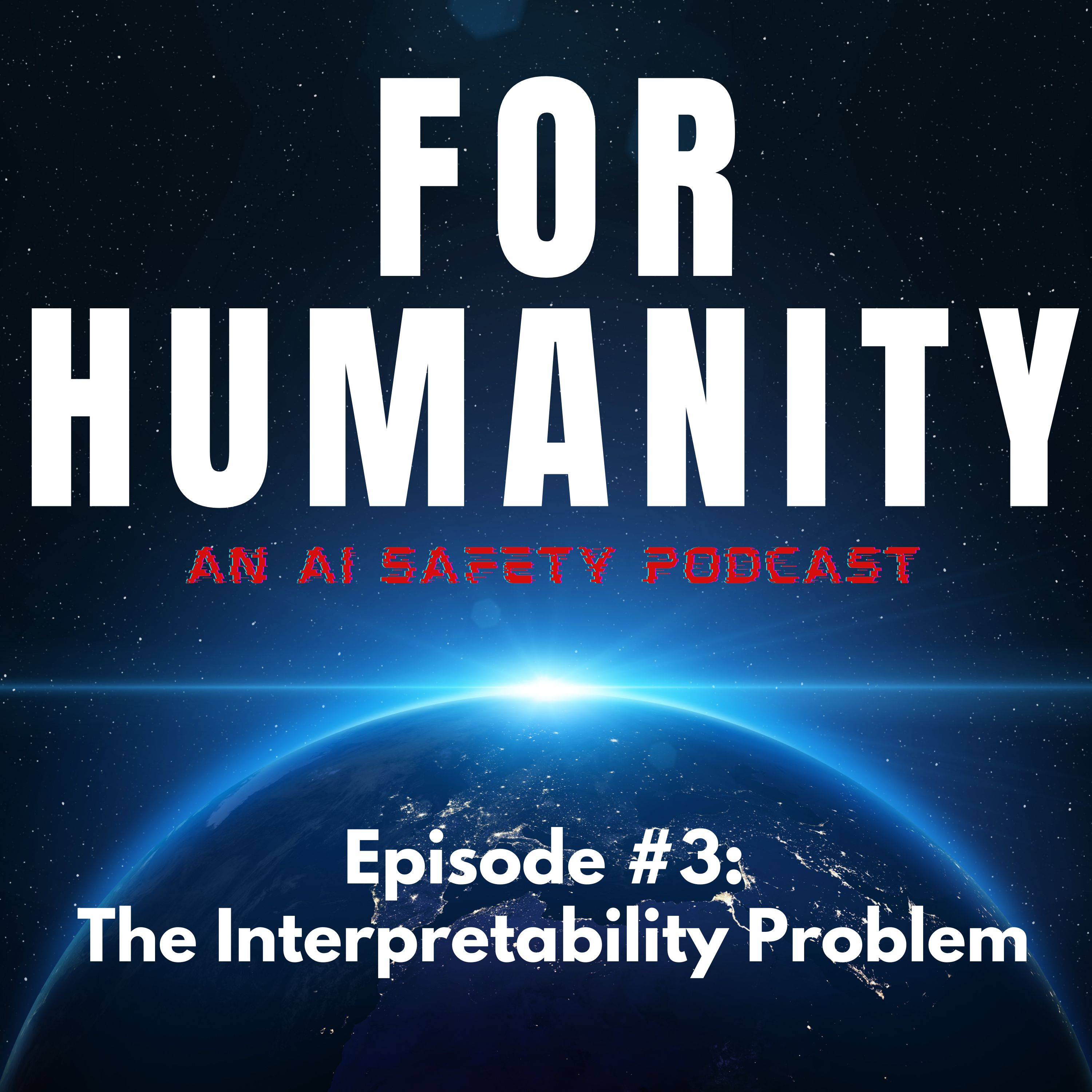 The Interpretability Problem: For Humanity, An AI Safety Podcast Episode #3
