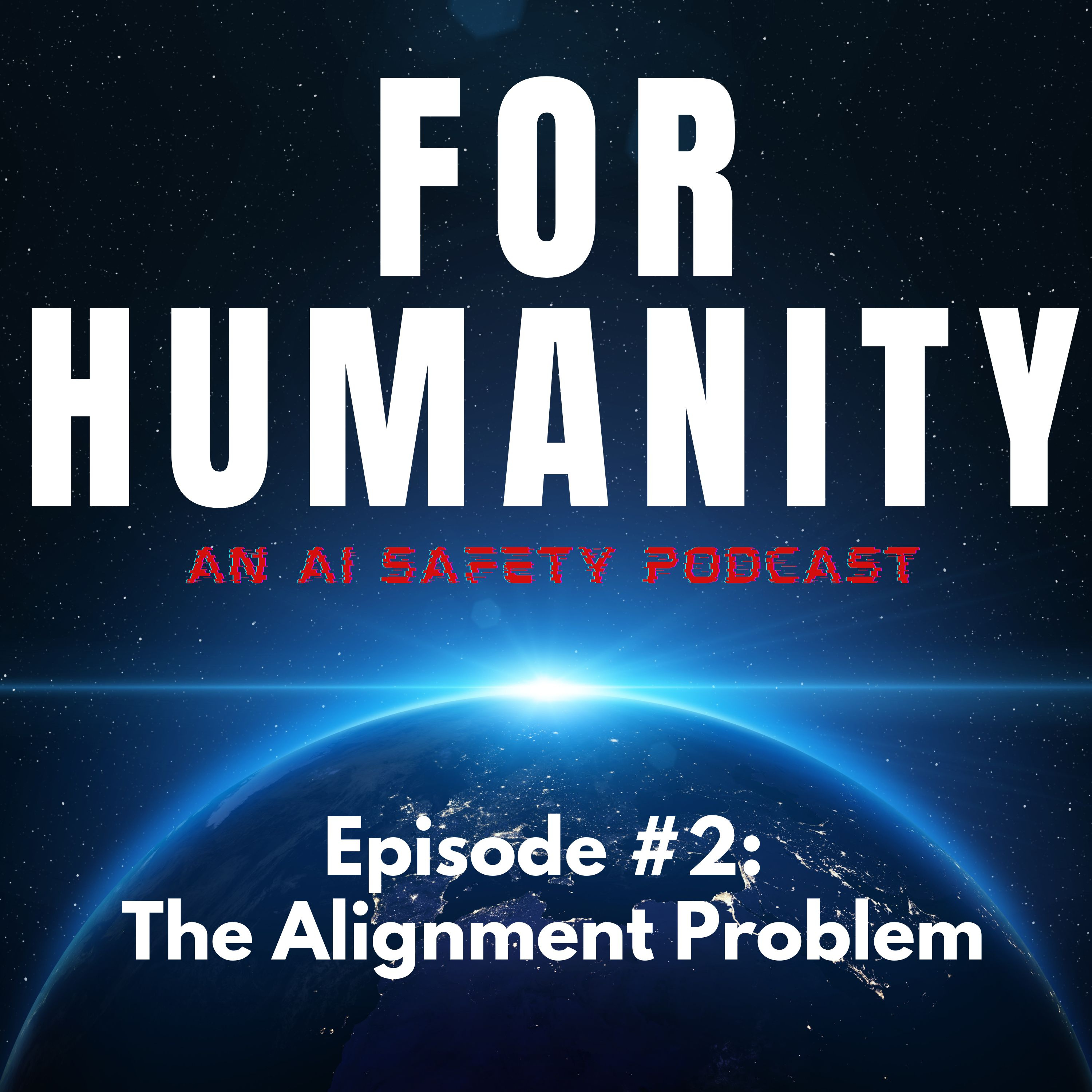 For Humanity, An AI Safety Podcast: Episode #2, The Alignment Problem, Trailer