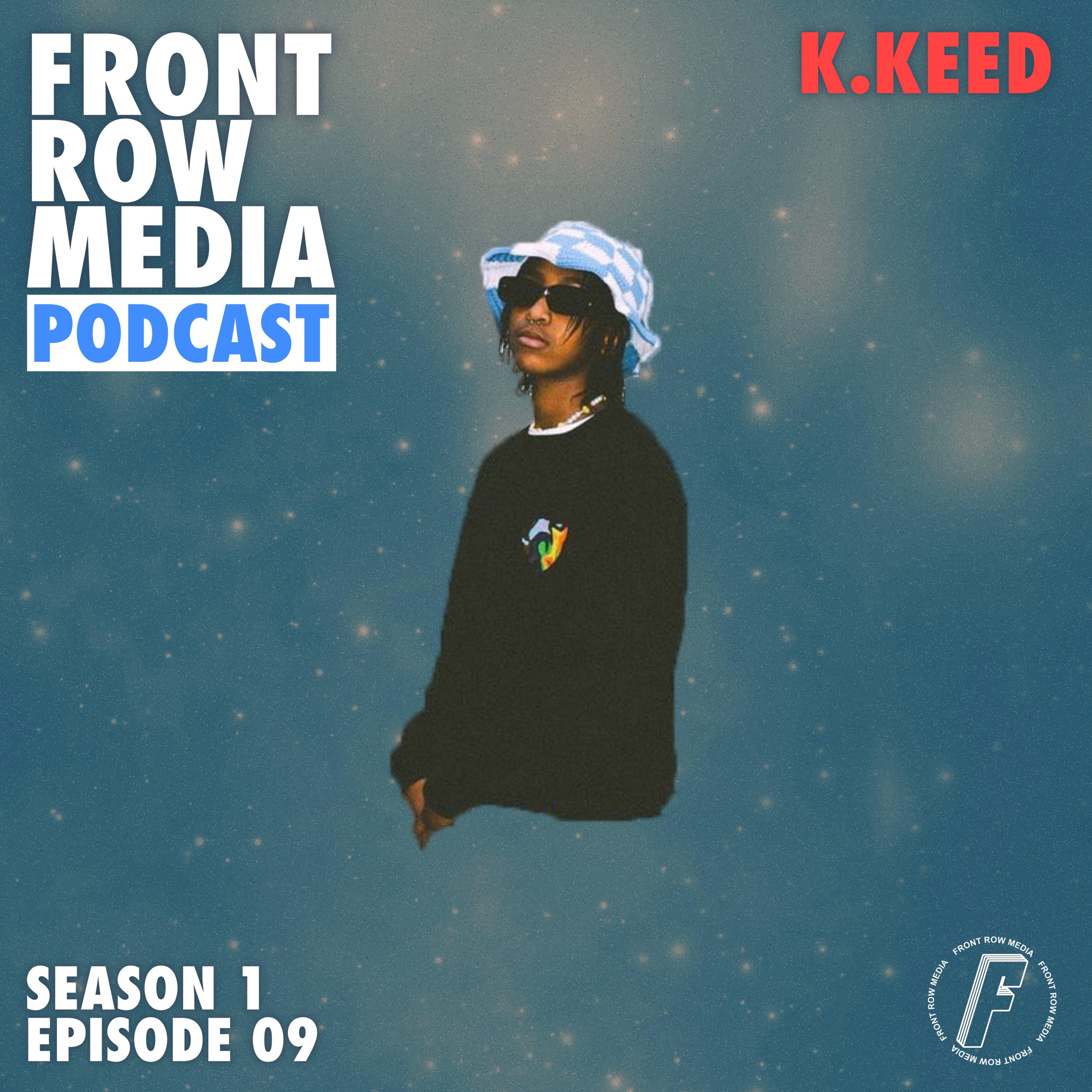 FRONT ROW MEDIA Podcast S1 EP09 | K.Keed episode artwork
