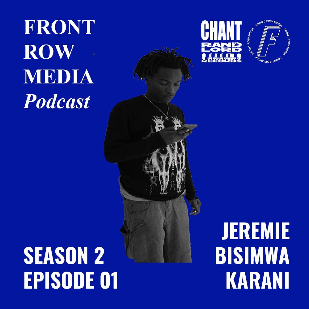FRONT ROW MEDIA Podcast S2 EP01 | Jeremie Bisimwa Karani (LIVE @ Chant Radio x Rand Lords Pop-up)
