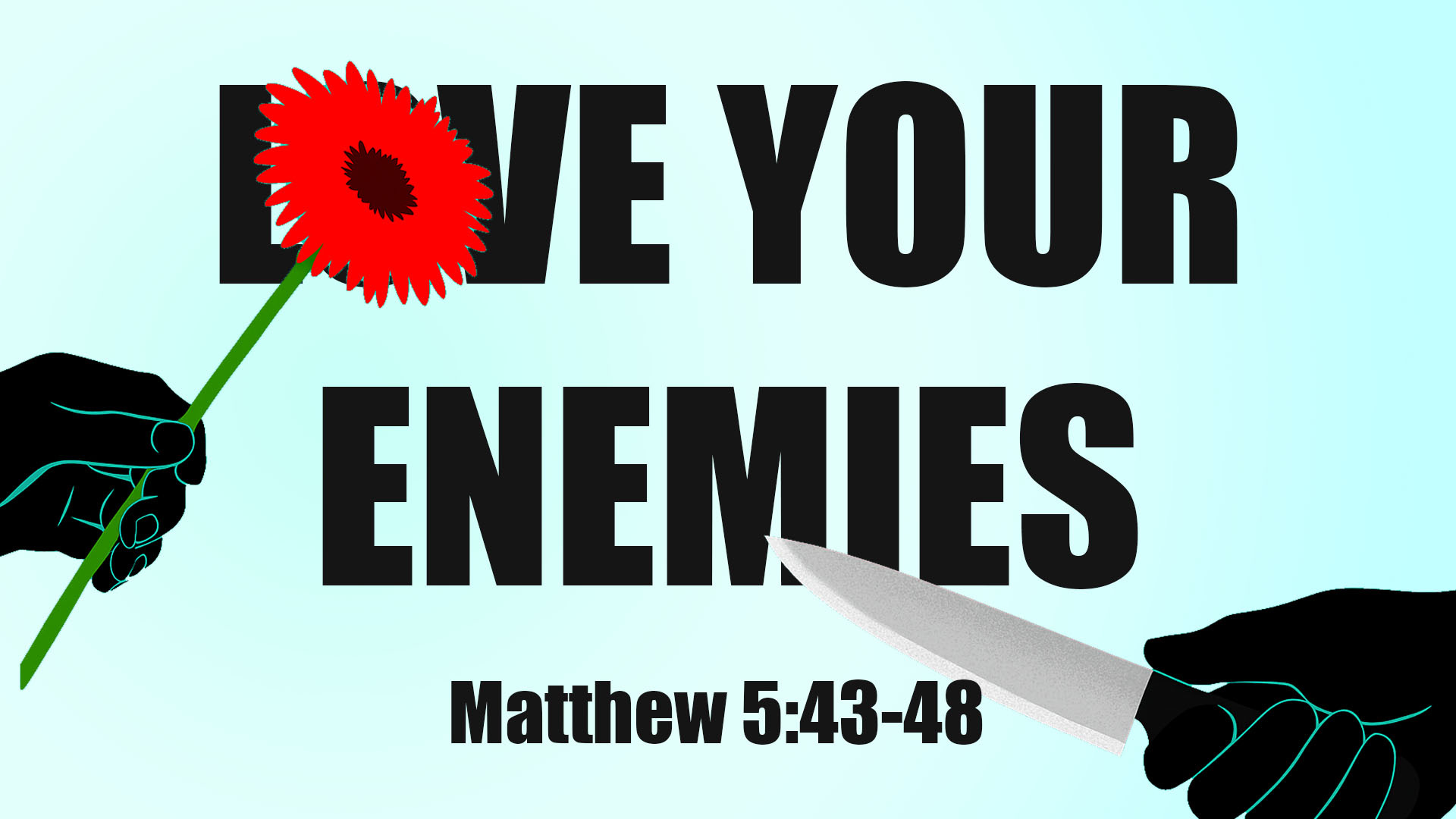 Love Your Enemies - Matthew 5:43-48 - Vine Abiders