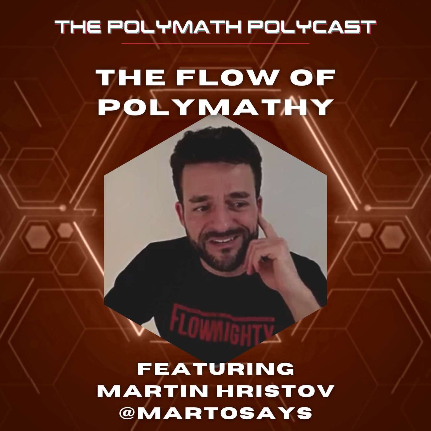 The Flow of Polymathy with Martin Hristov [Interview]