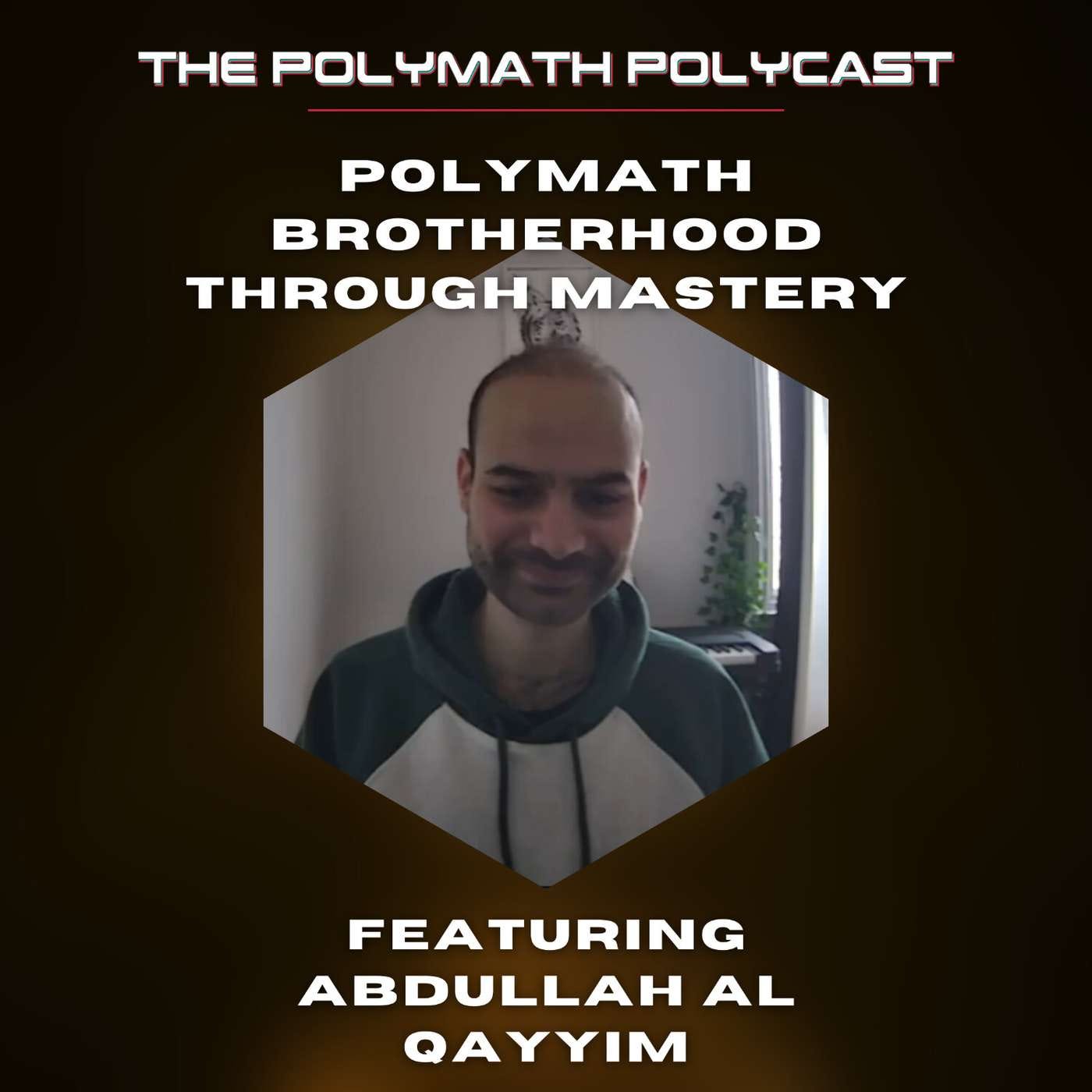 Polymath Brotherhood Through Mastery with Abdullah Al Qayyim on [Interview]