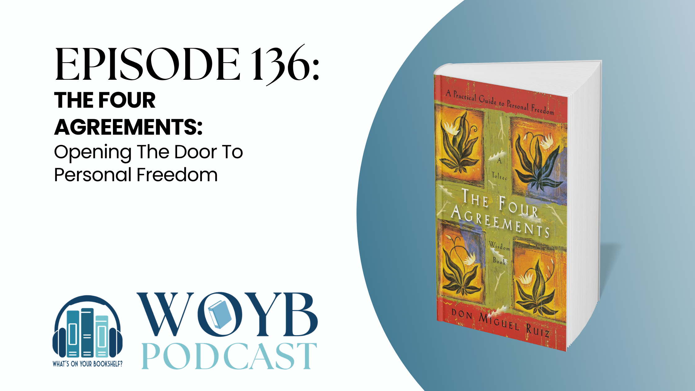 136 The Four Agreements: Opening The Door To Personal Freedom