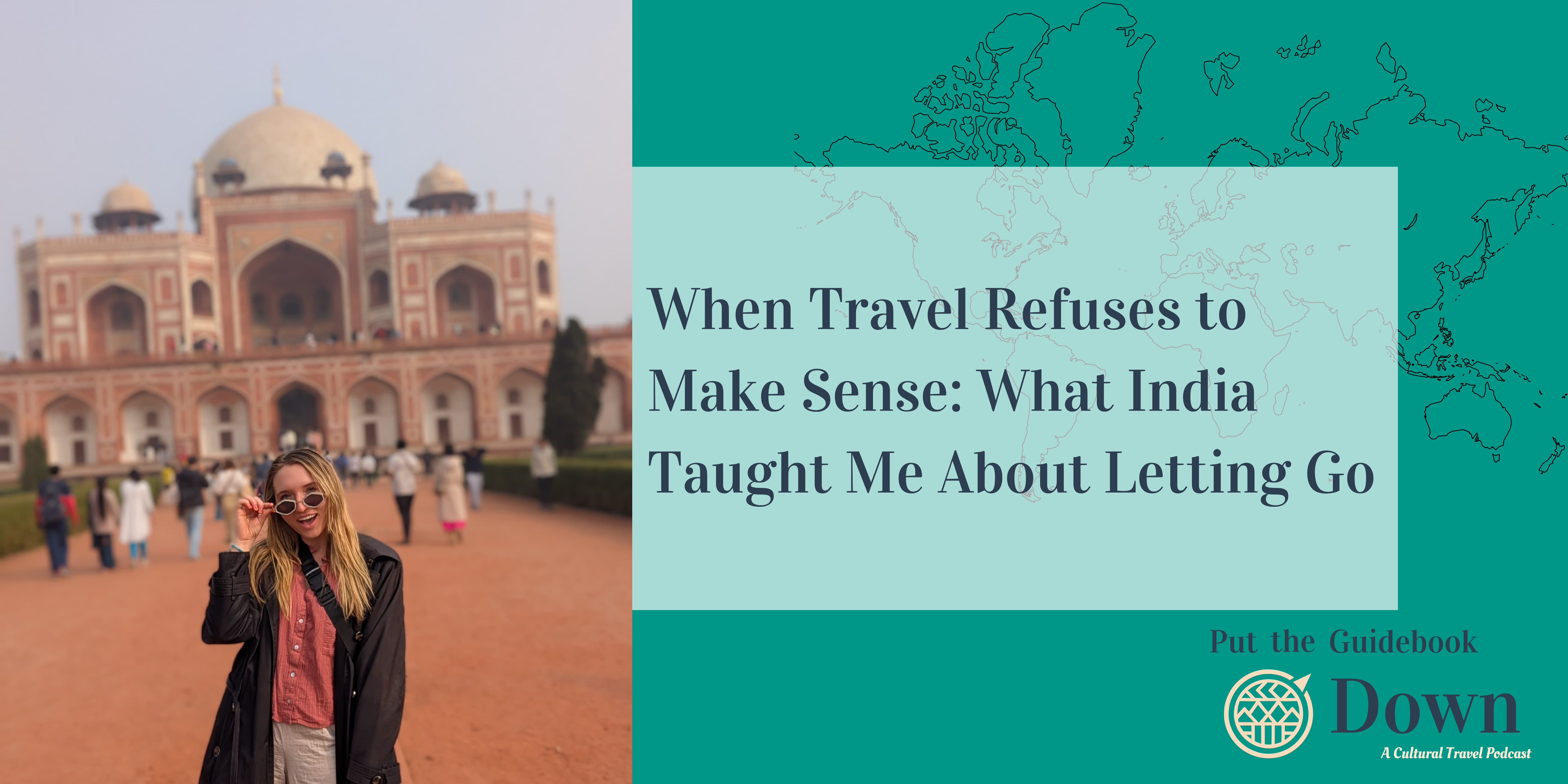 When Travel Refuses to Make Sense: What India Taught Me About Letting Go episode artwork