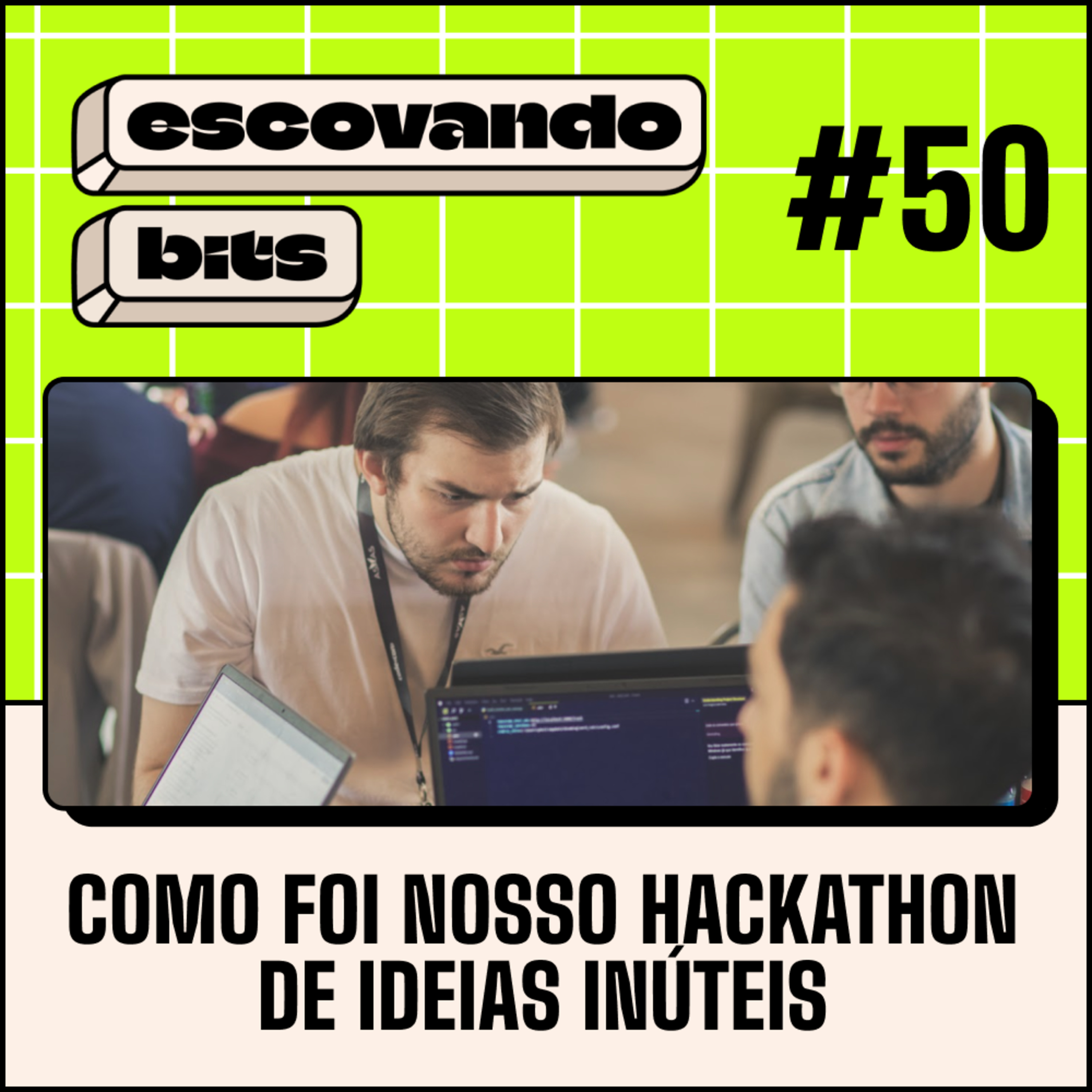 #50 - Como foi nosso hackathon de ideias inúteis