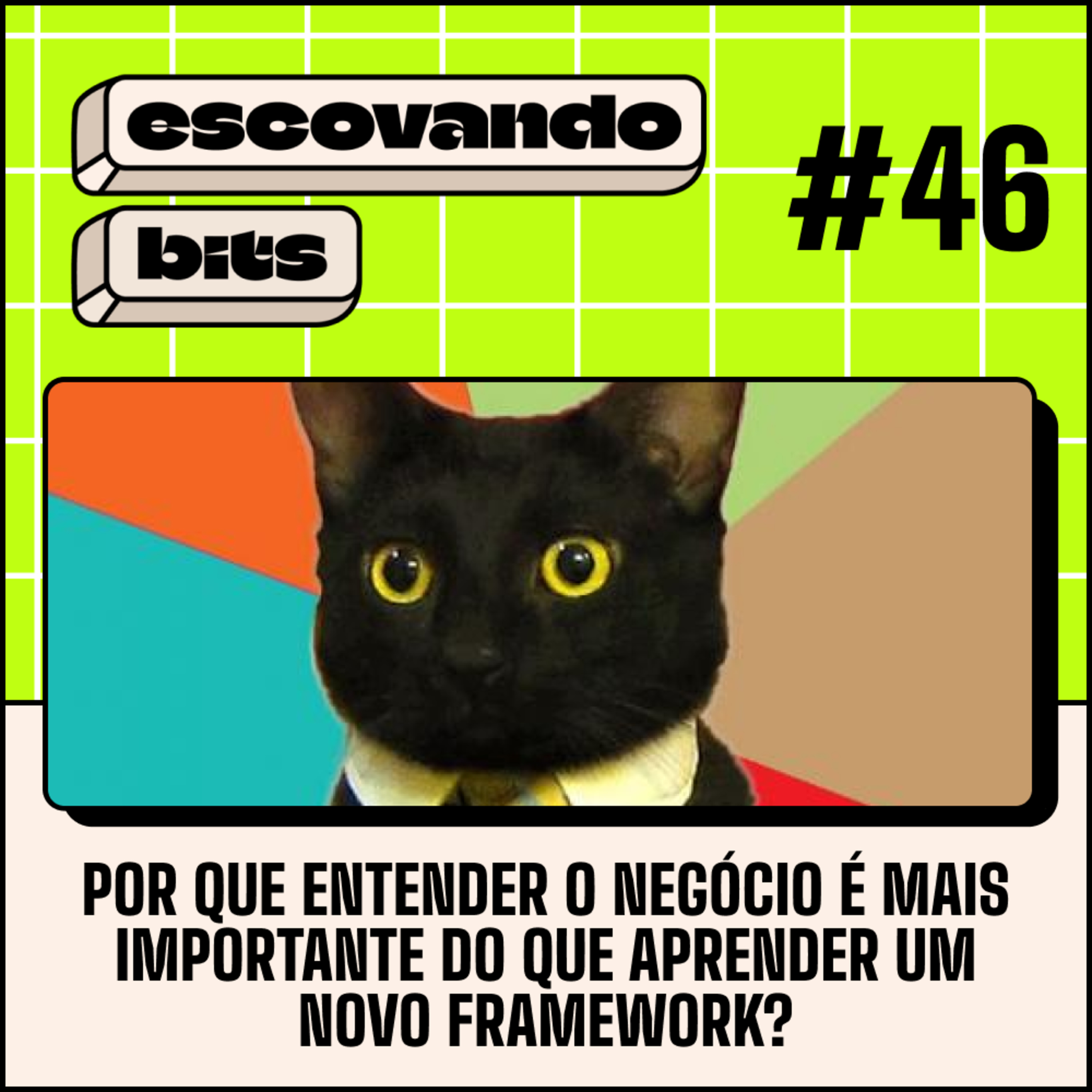 #46 - Por que entender o negócio é mais importante do que aprender um novo framework?