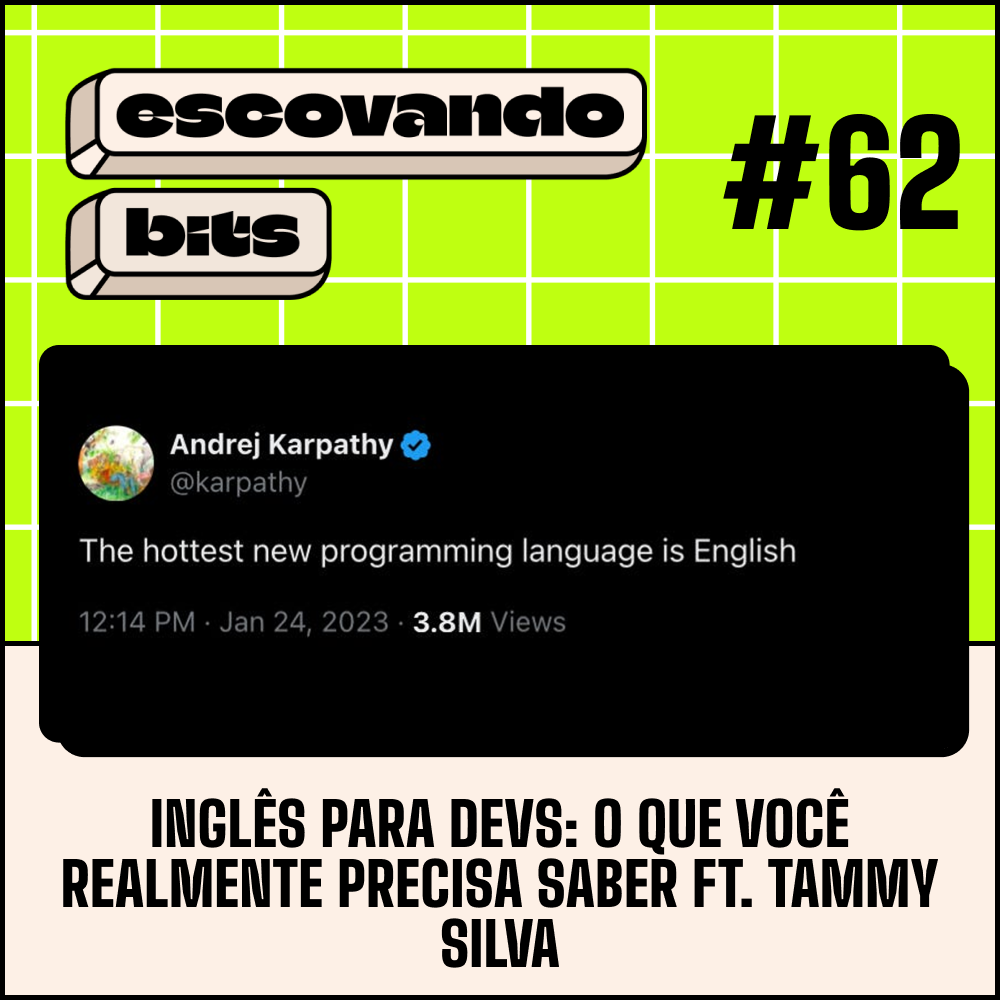 # 62 - Inglês para devs: o que você REALMENTE precisa saber ft. Tammy Silva