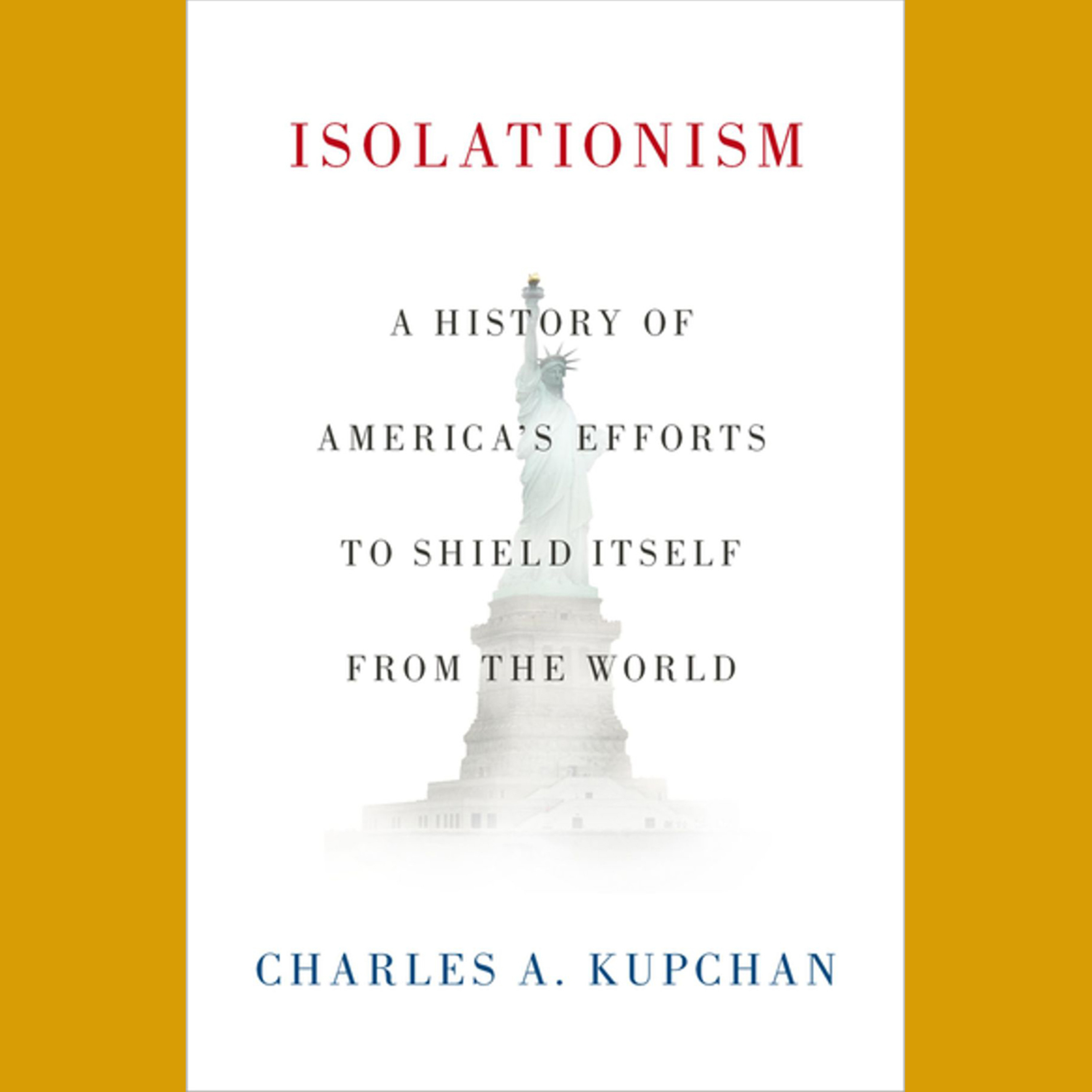 Charles A. Kupchan on 'Isolationism'