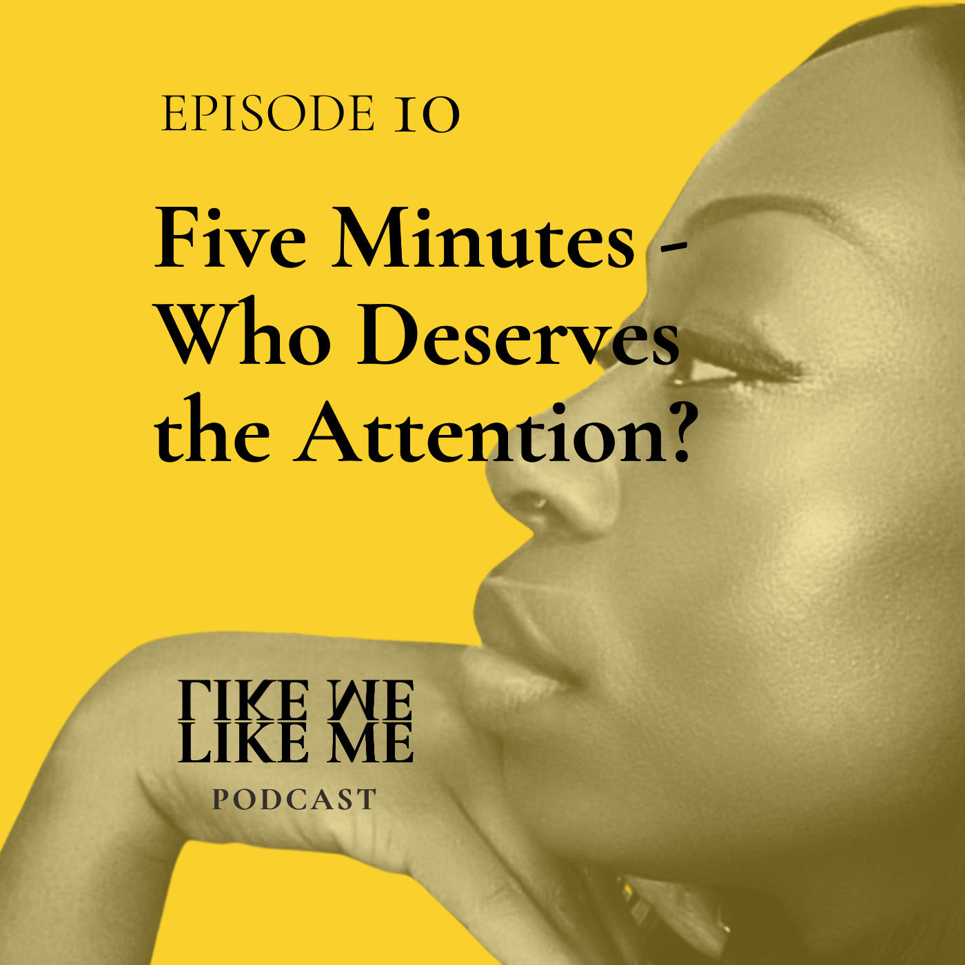 EP 10. Five Minutes - Who Deserves the Attention? episode artwork
