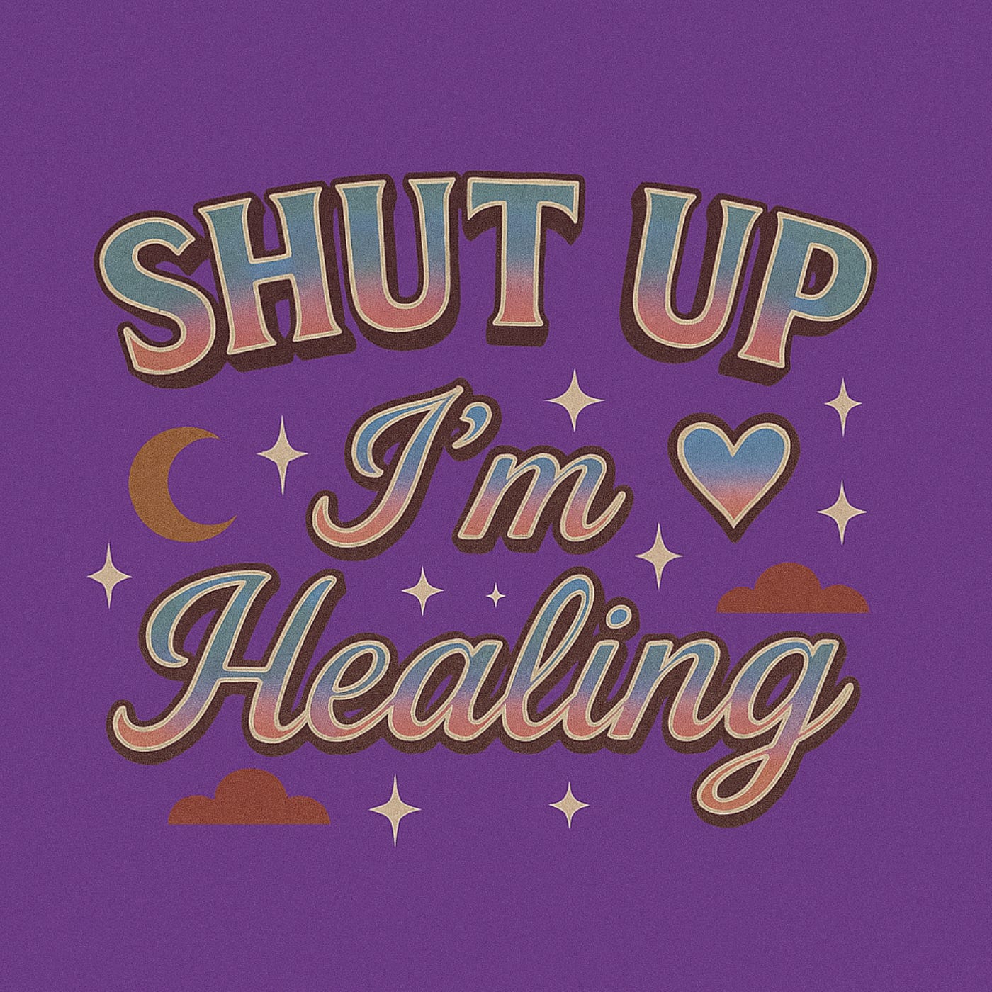 Shut Up, I\'m Healing Podcast
