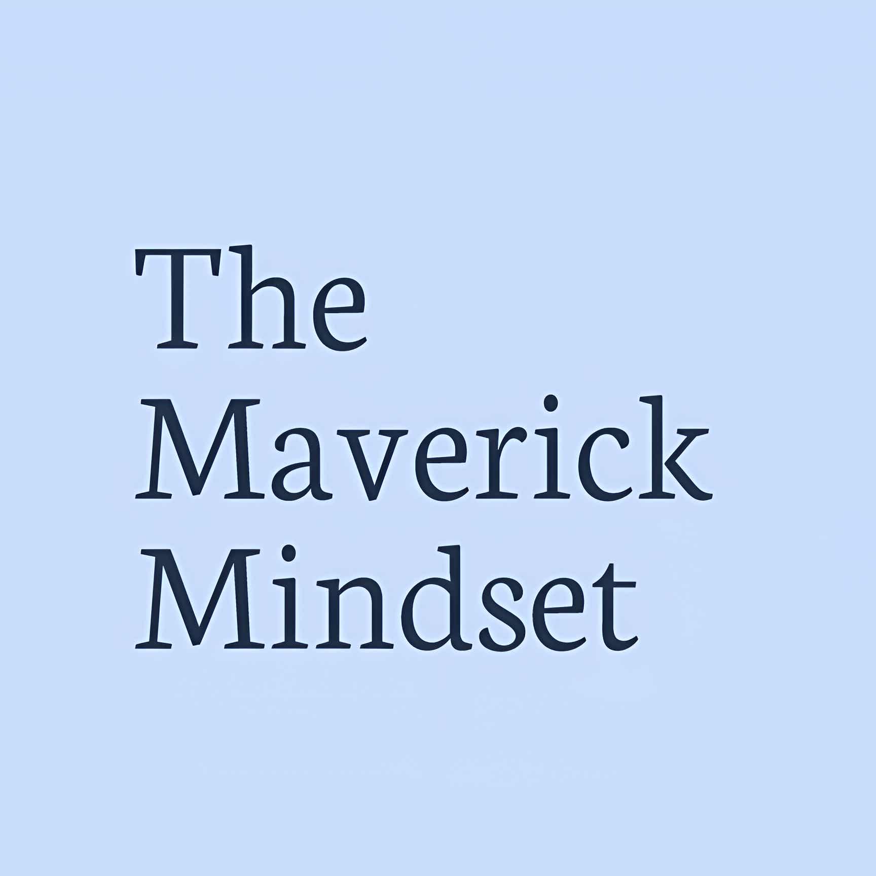 The Maverick Mindset