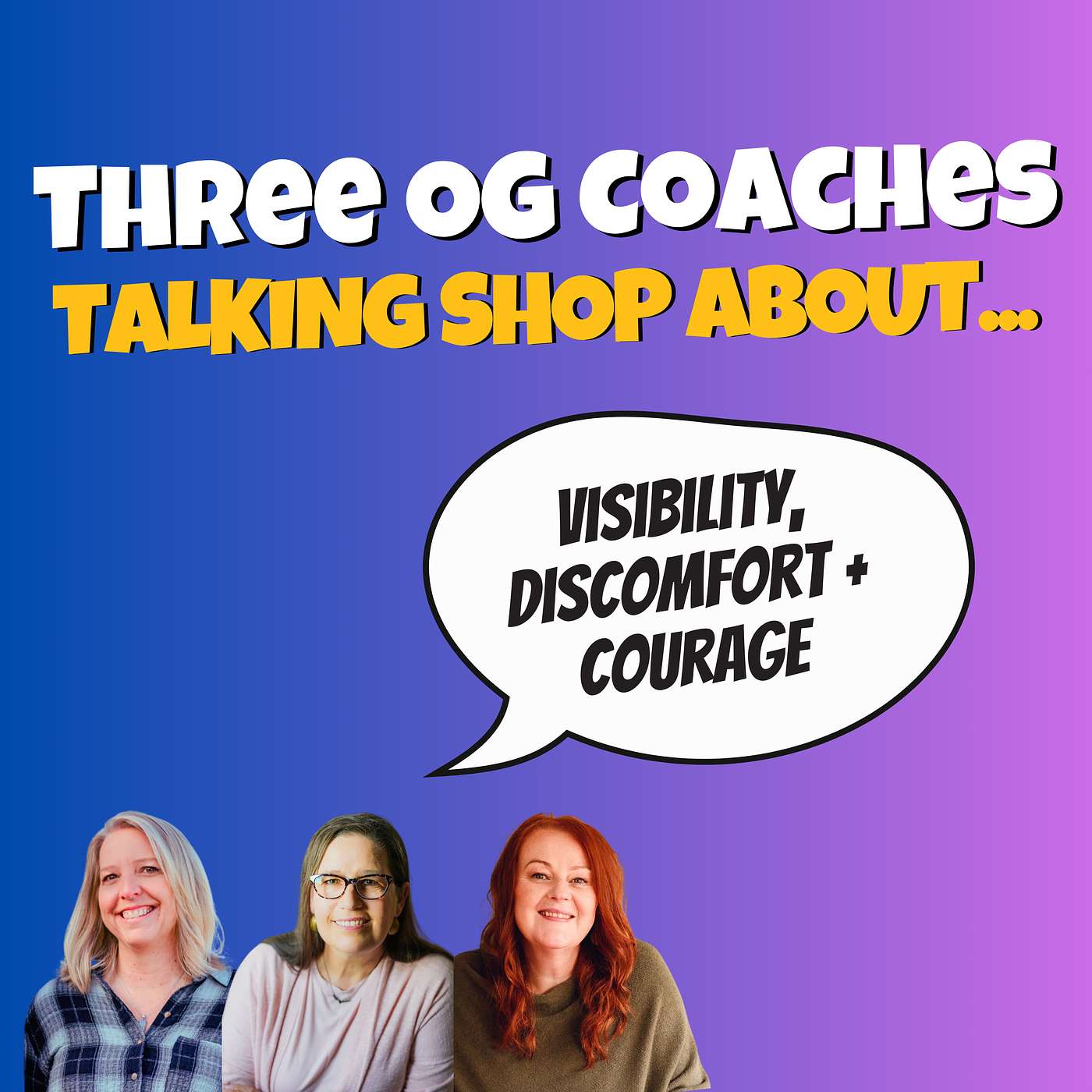 5. Visibility, Discomfort + Courage