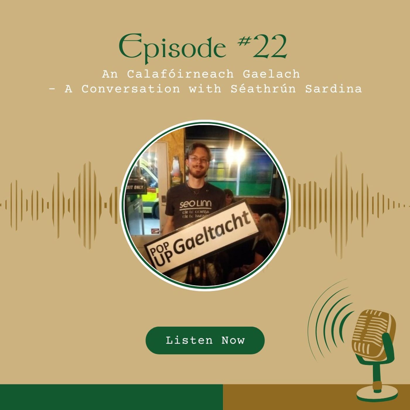 #22 An Calafóirneach Gaelach - A Conversation with Séathrún Sardina