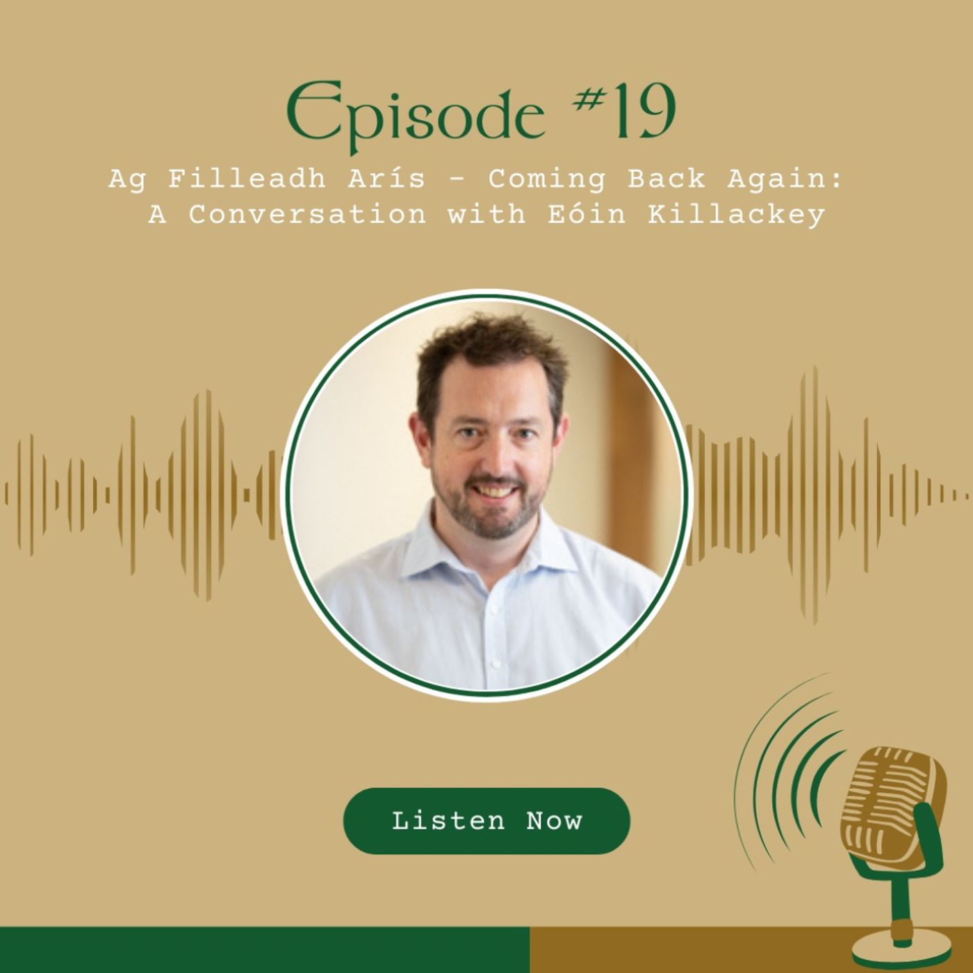 #19 Ag Filleadh Arís - Coming Back Again: A Conversation with Eóin Killackey