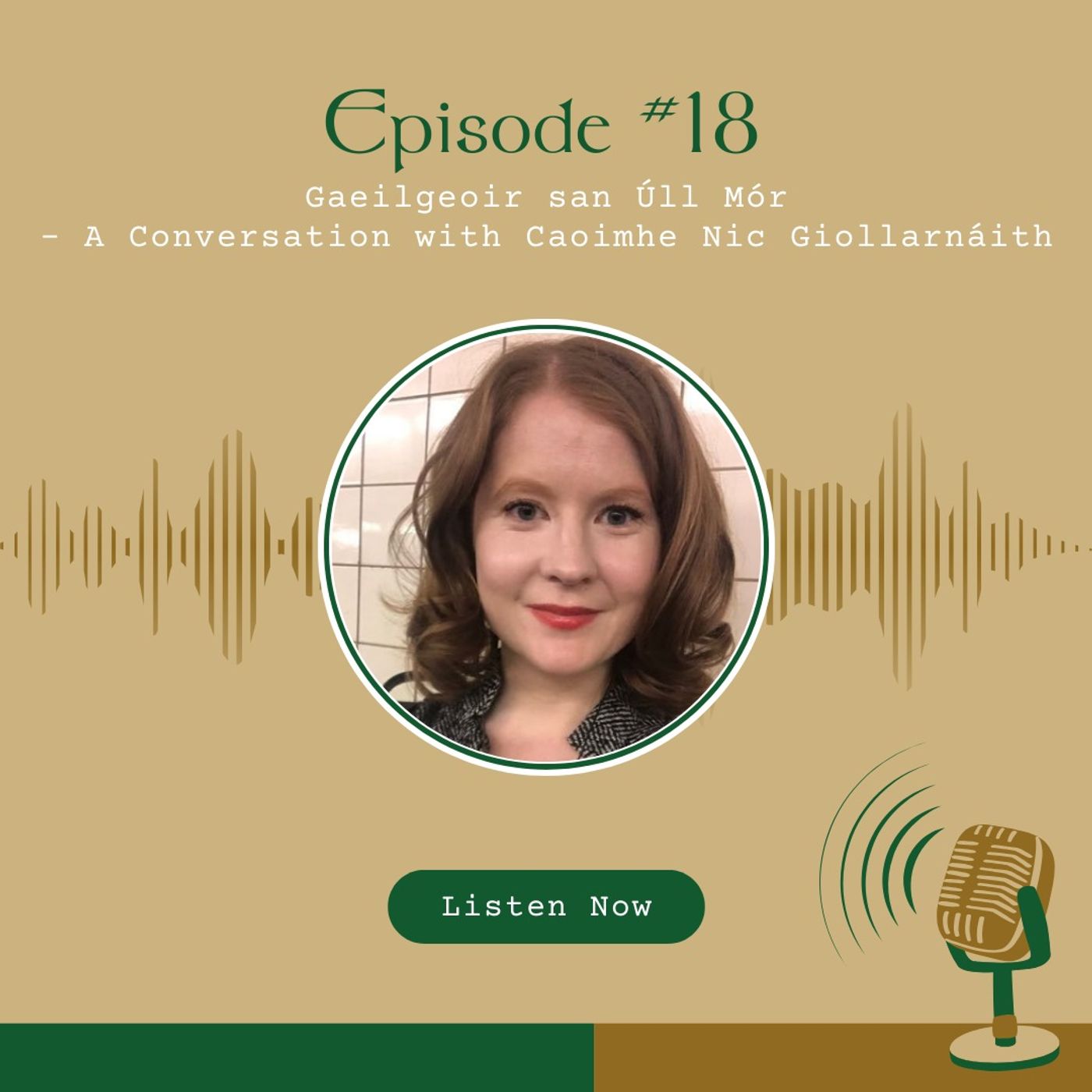 #18 Gaeilgeoir san Úll Mór - A Conversation with Caoimhe Nic Giollarnáith