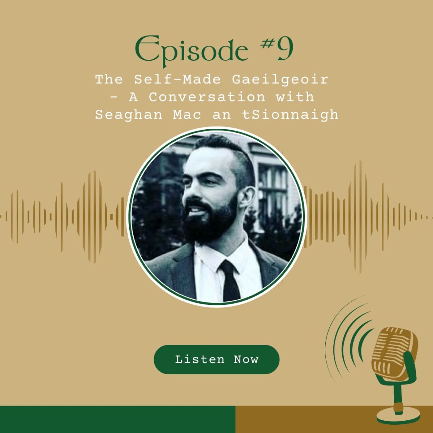 #9 The Self-Made Gaeilgeoir – A Conversation with Seaghan Mac an tSionnaigh