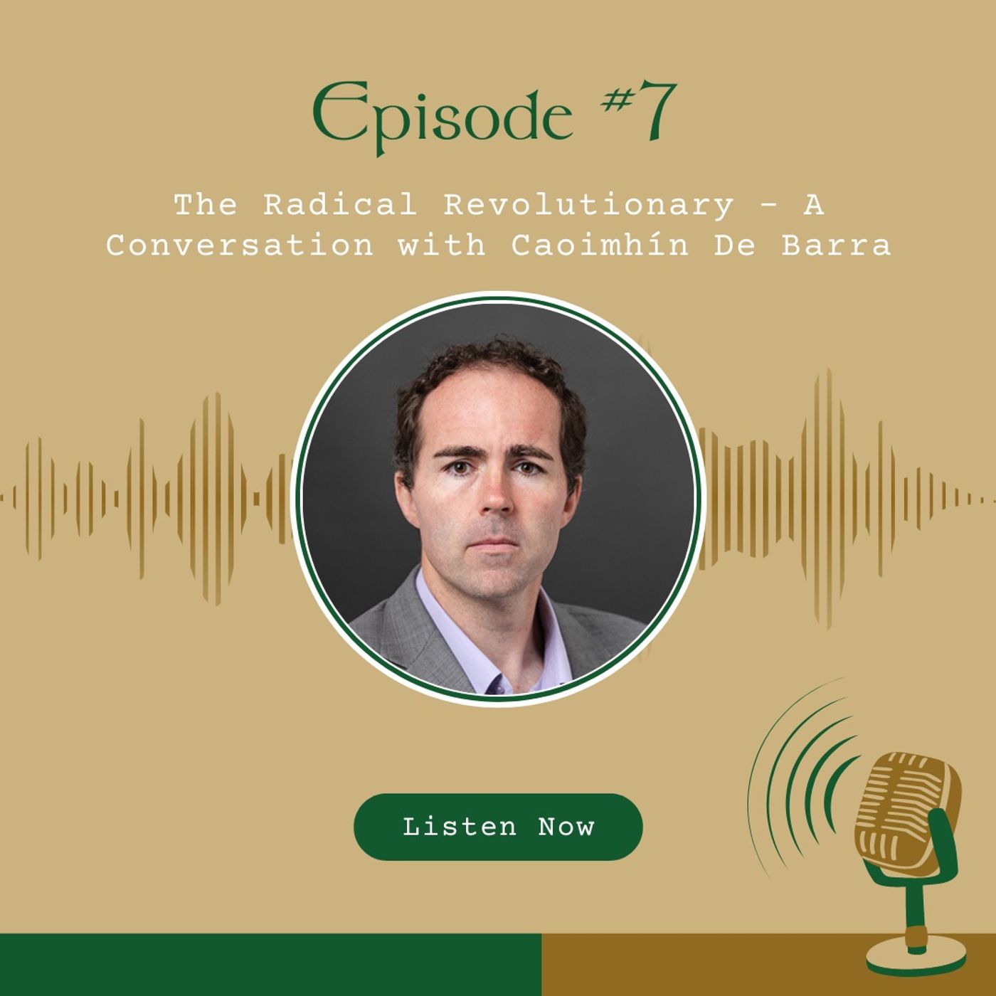 #7 - The Radical Revolutionary – A Conversation with Caoimhín De Barra