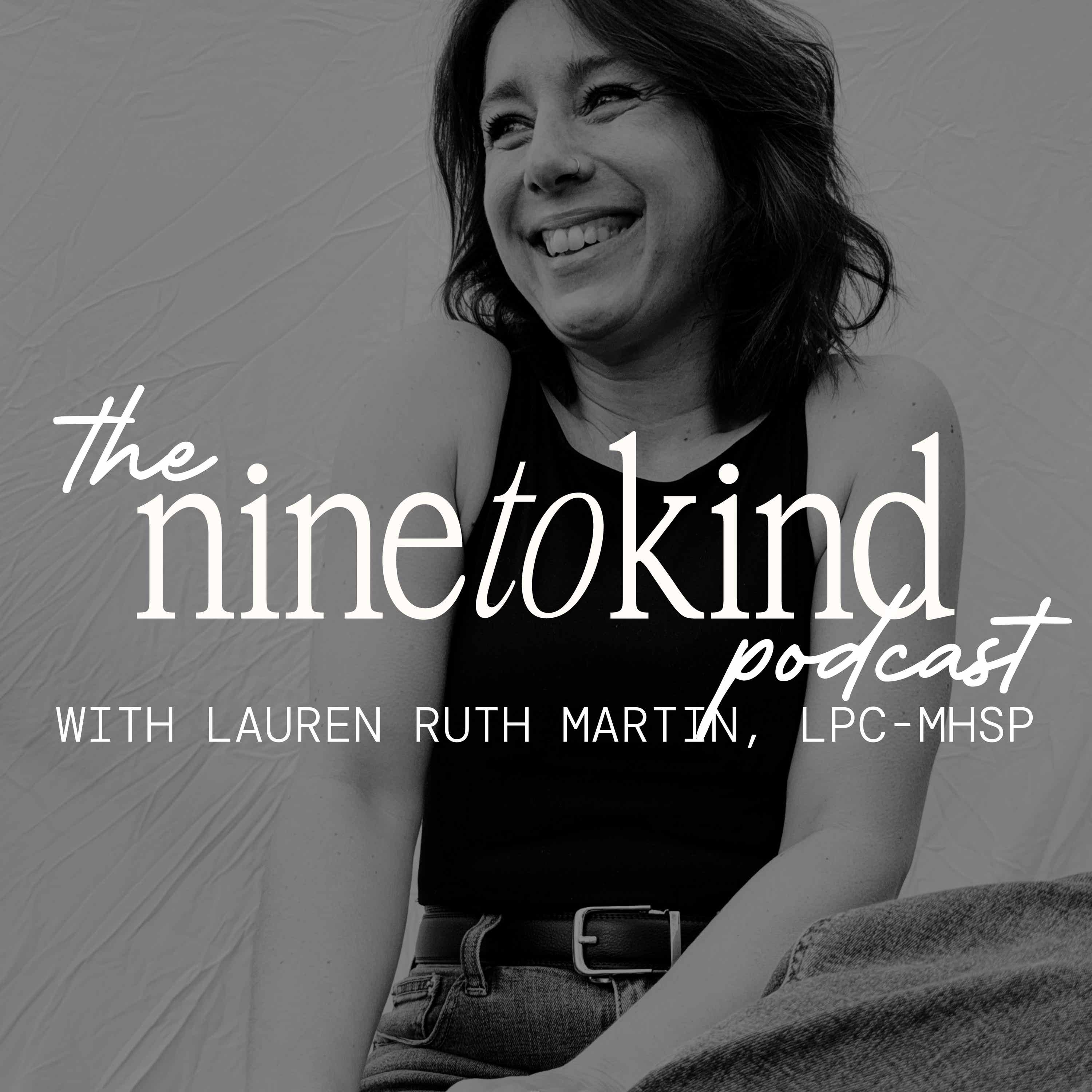 The Nine to Kind Podcast with Lauren Ruth Martin