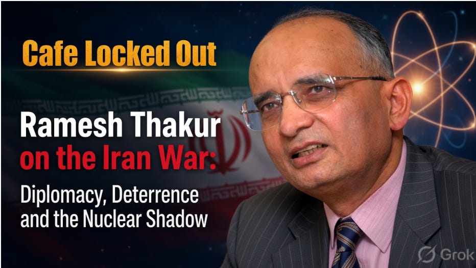 Ramesh Thakur on the Iran War: Diplomacy, Deterrence and the Nuclear Shadow episode artwork