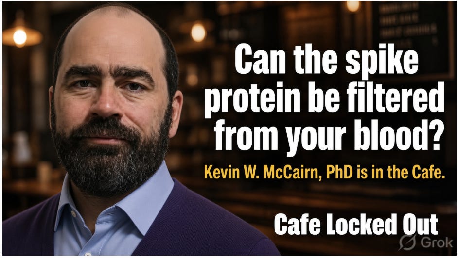 Has Kevin W. McCairn, PhD, found a way to filtering the blood of the Spike Protein episode artwork