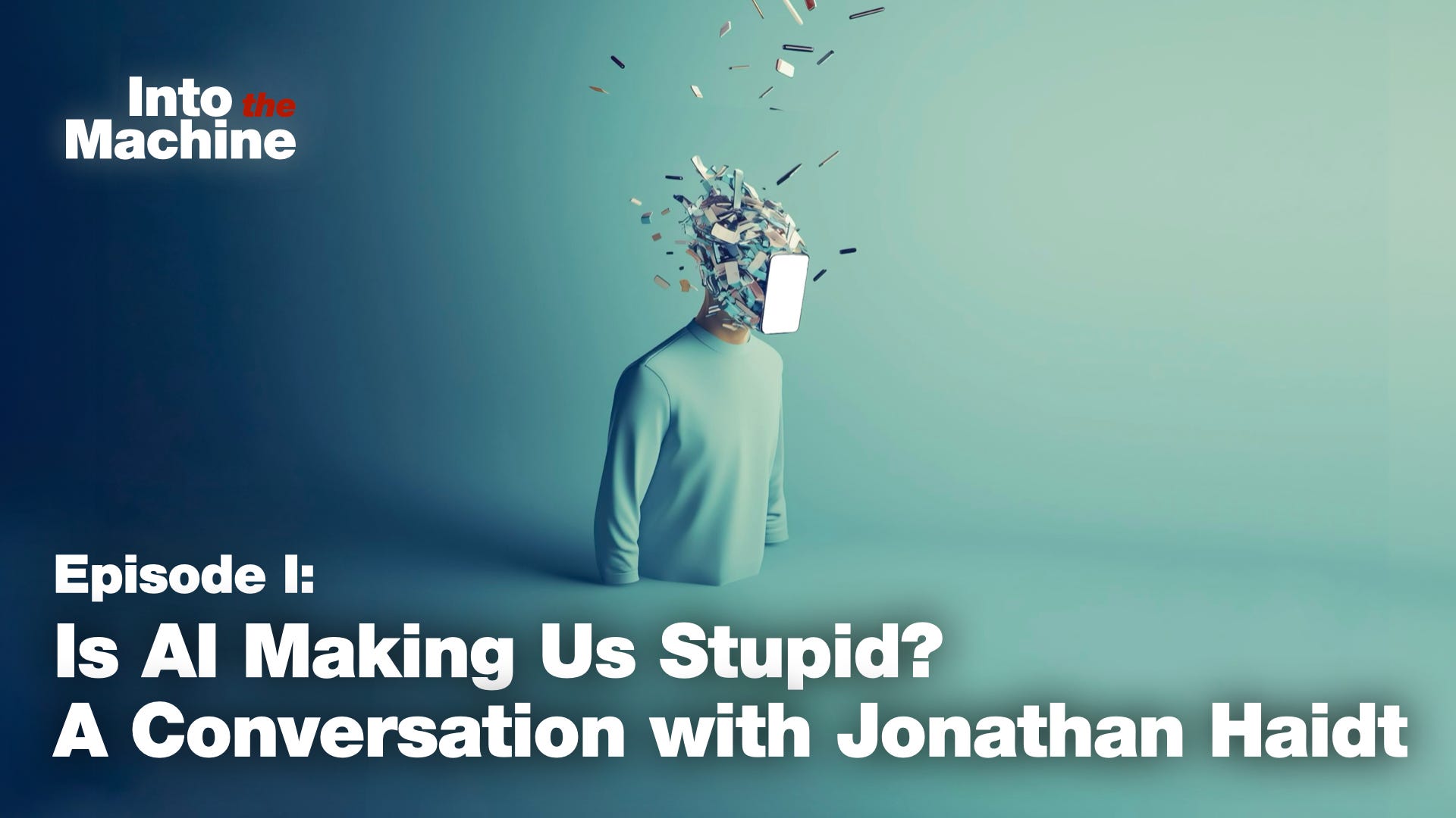 Episode 1: Is AI Making Us Stupid? A Conversation with Jonathan Haidt