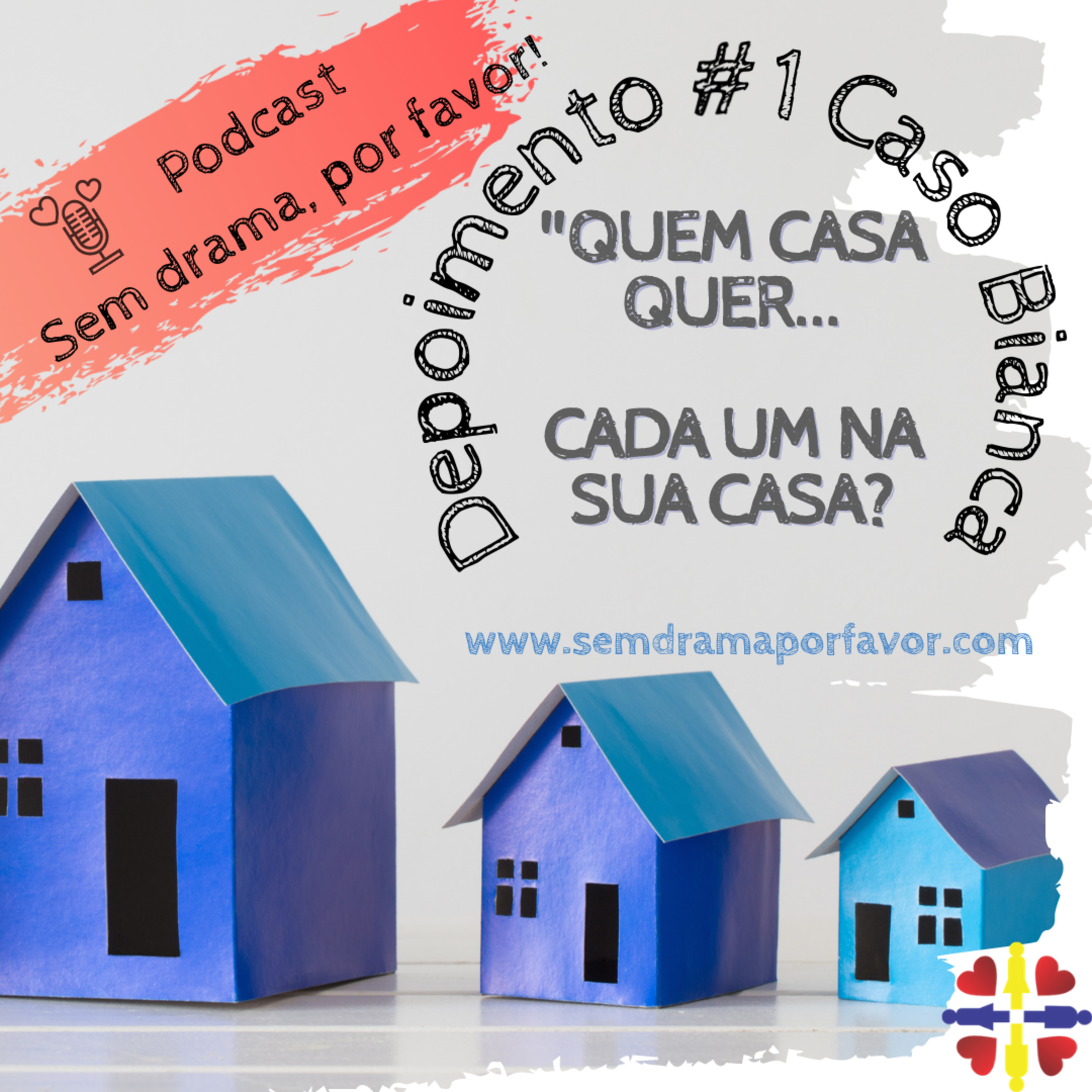 #18 Depoimento #1 - Quem casa quer... Cada um na sua casa? episode artwork