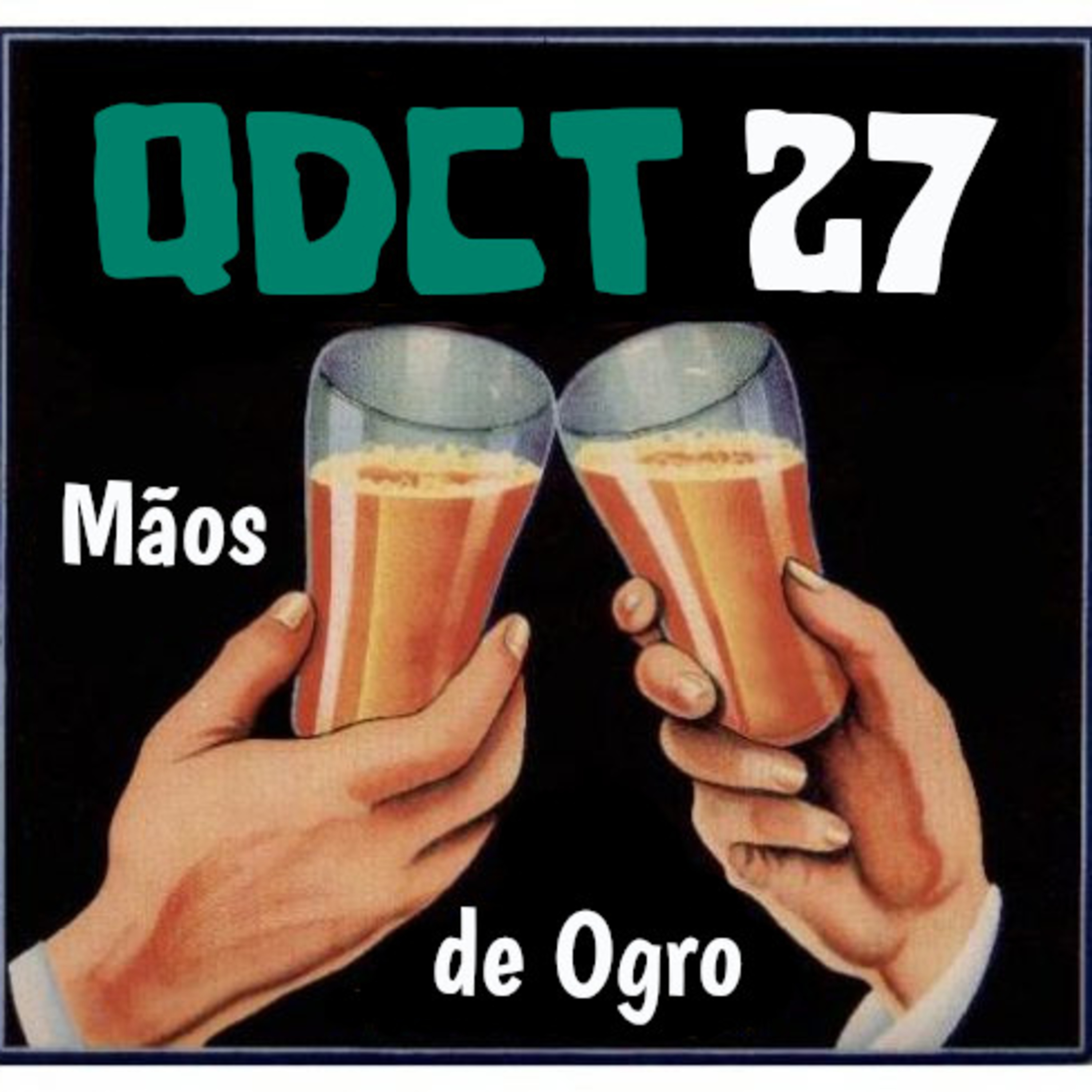 QDCT episódio 27 - Mãos de Ogro episode artwork