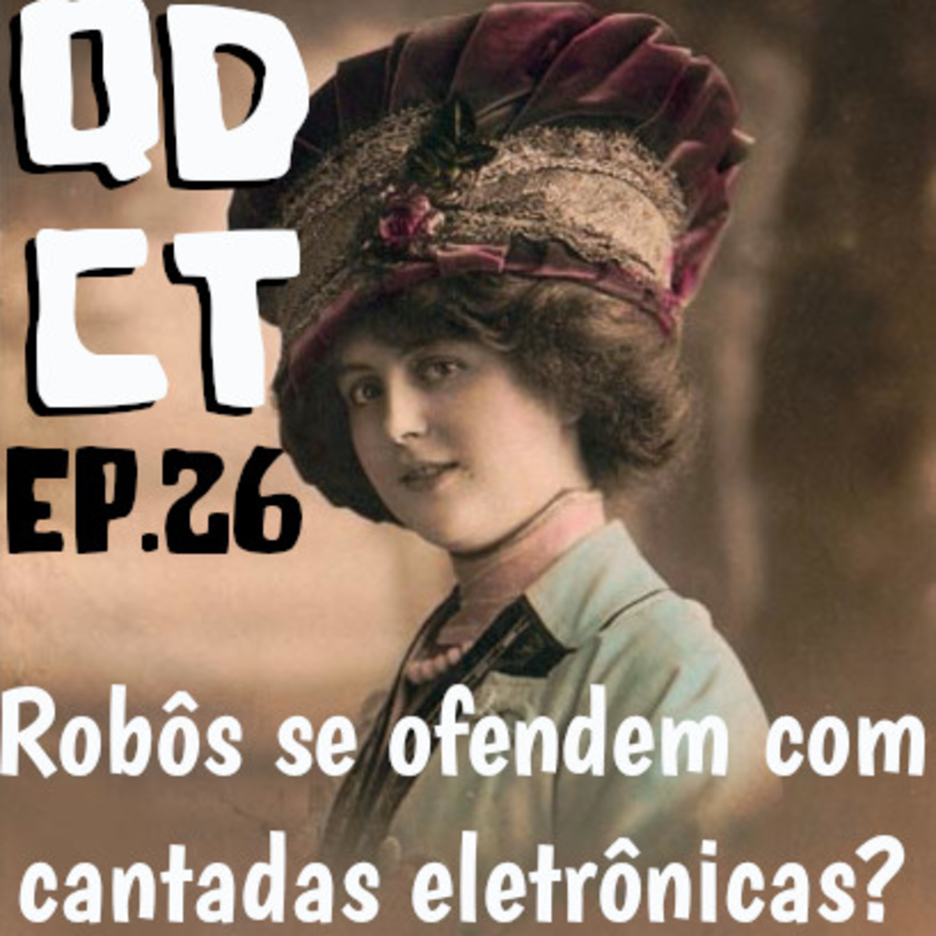 QDCT episódio 26 - Robôs se ofendem com cantadas eletrônicas? episode artwork