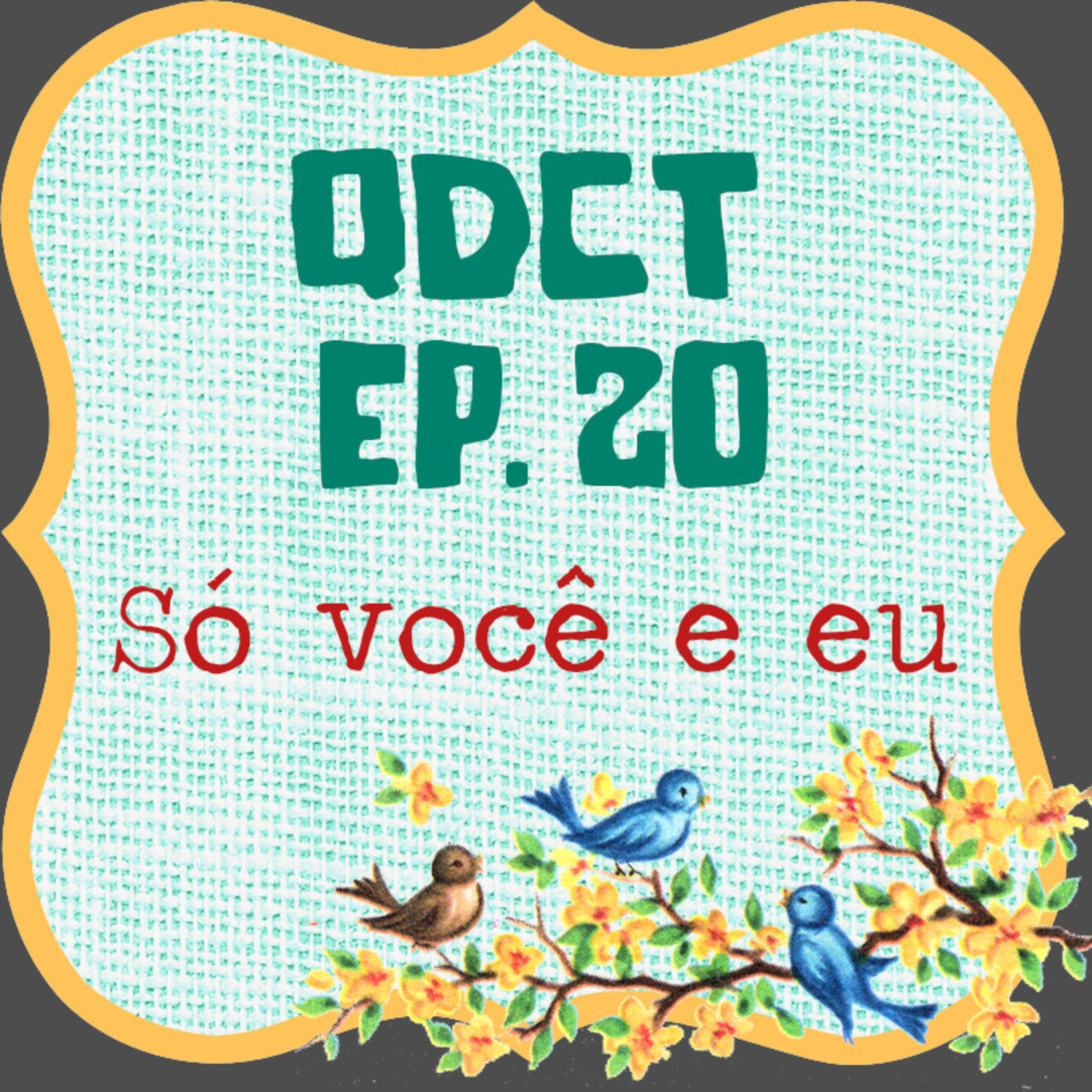 QDCT episódio 20 - Só você e eu episode artwork