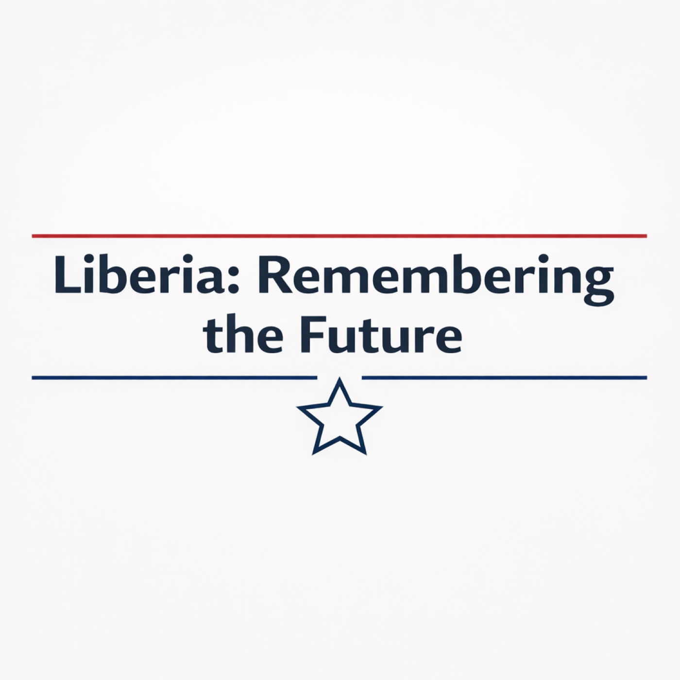 Special Bonus: Suakoko and the Fragile Beginnings of Liberia Special Bonus: Suakoko and the Fragile Beginnings of Liberia
