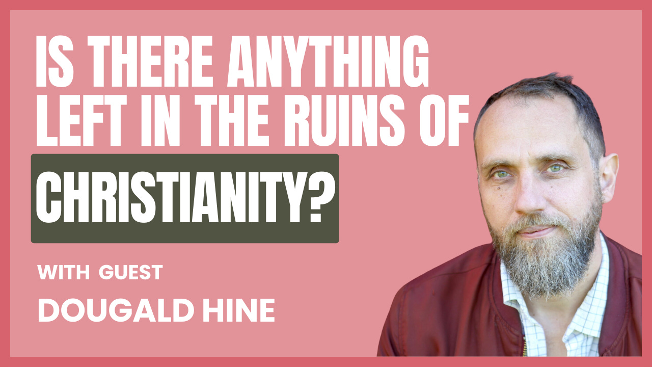 Scavenging in the Ruins of Faith and Culture with Dougald Hine
