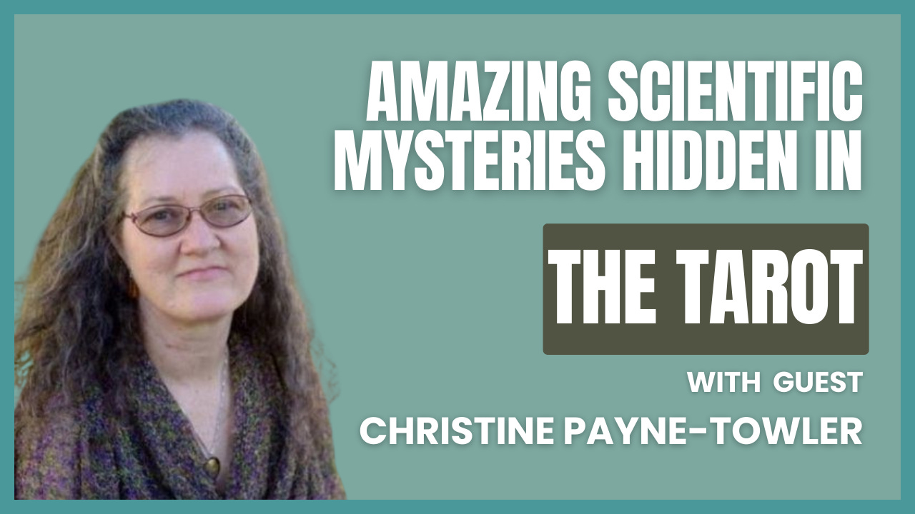 The Ancient Wisdom in the Tarot with Christine Payne-Towler