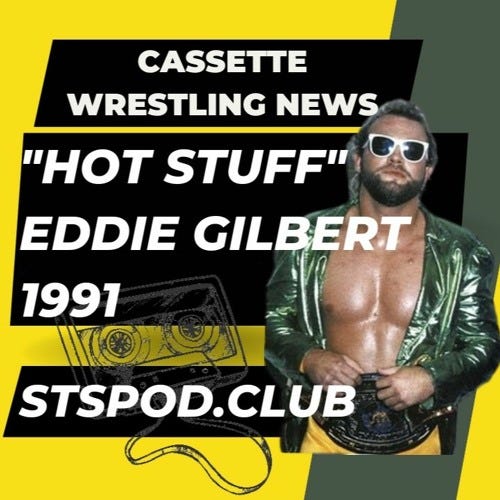 Cassette Wrestling News Episode #10: "Hot Stuff" Eddie Gilbert from 1991