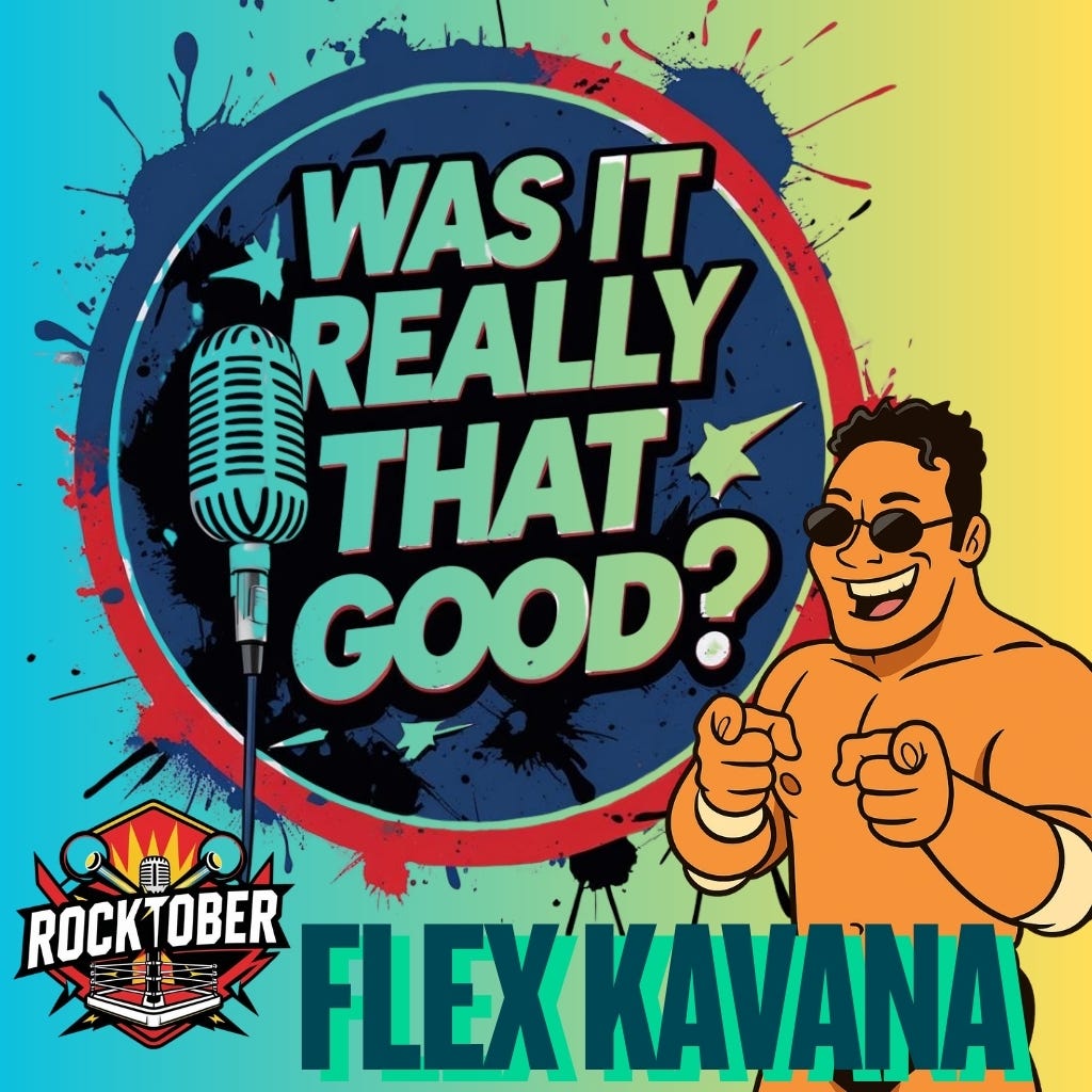 Was It Really That Good #32: Flex Kavana